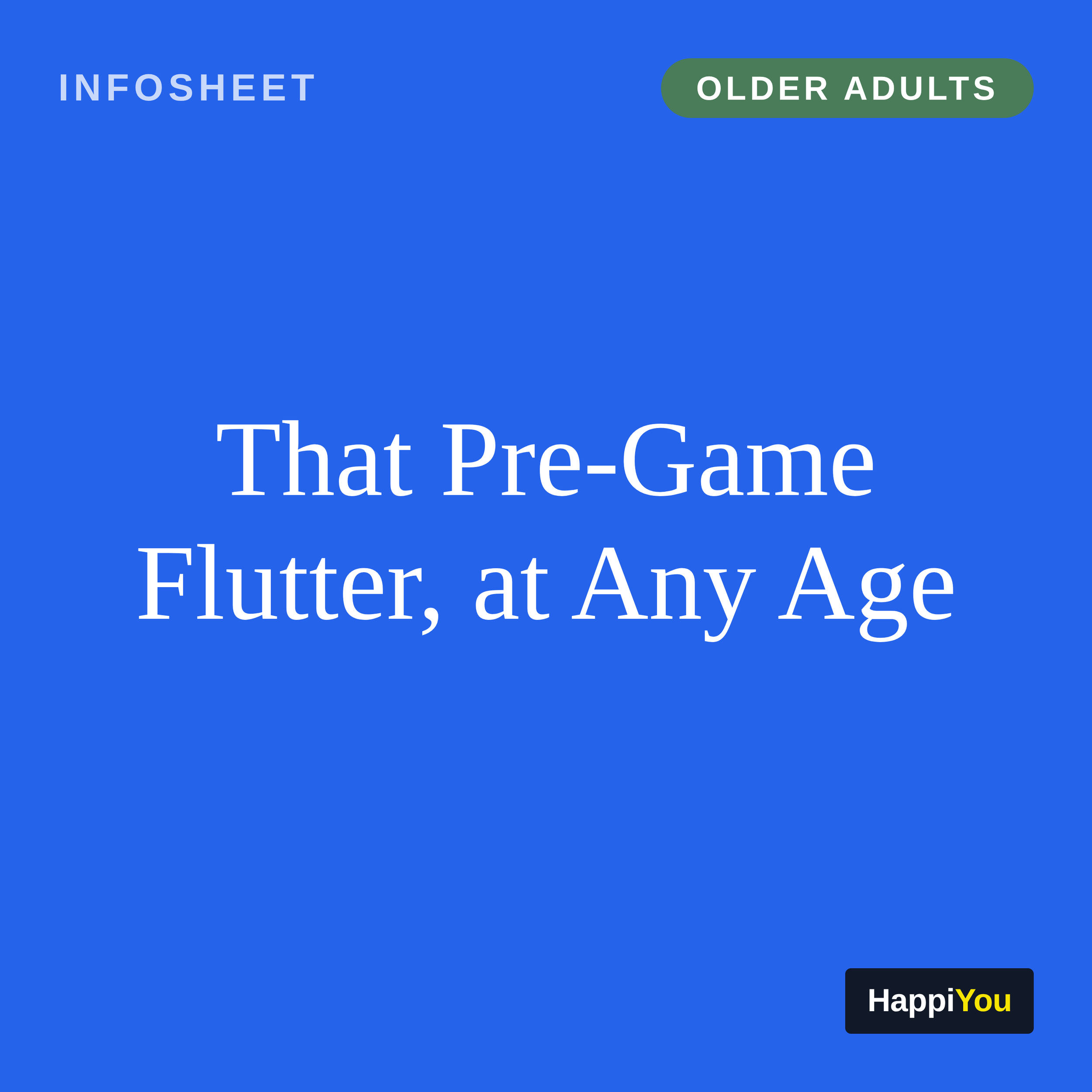That Pre-Game Flutter, at Any Age