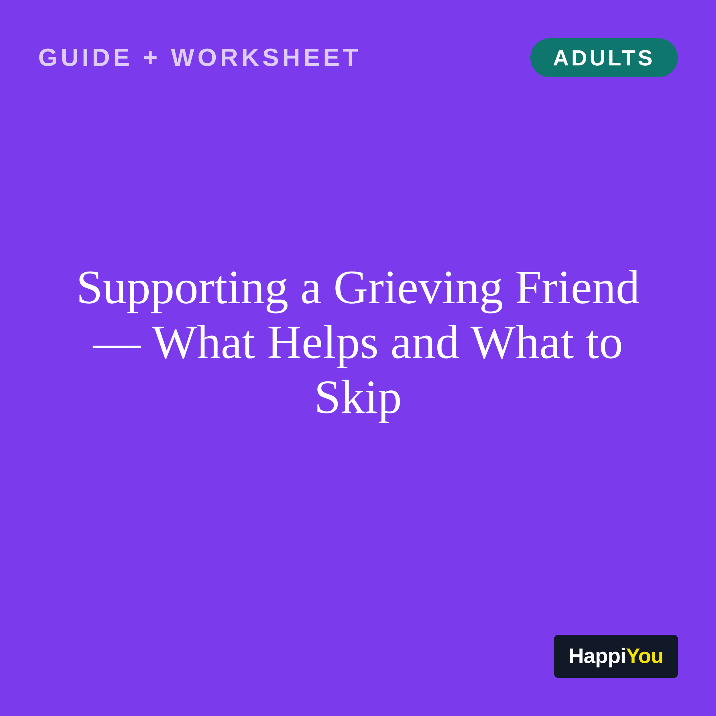 Supporting a Grieving Friend — What Helps and What to Skip