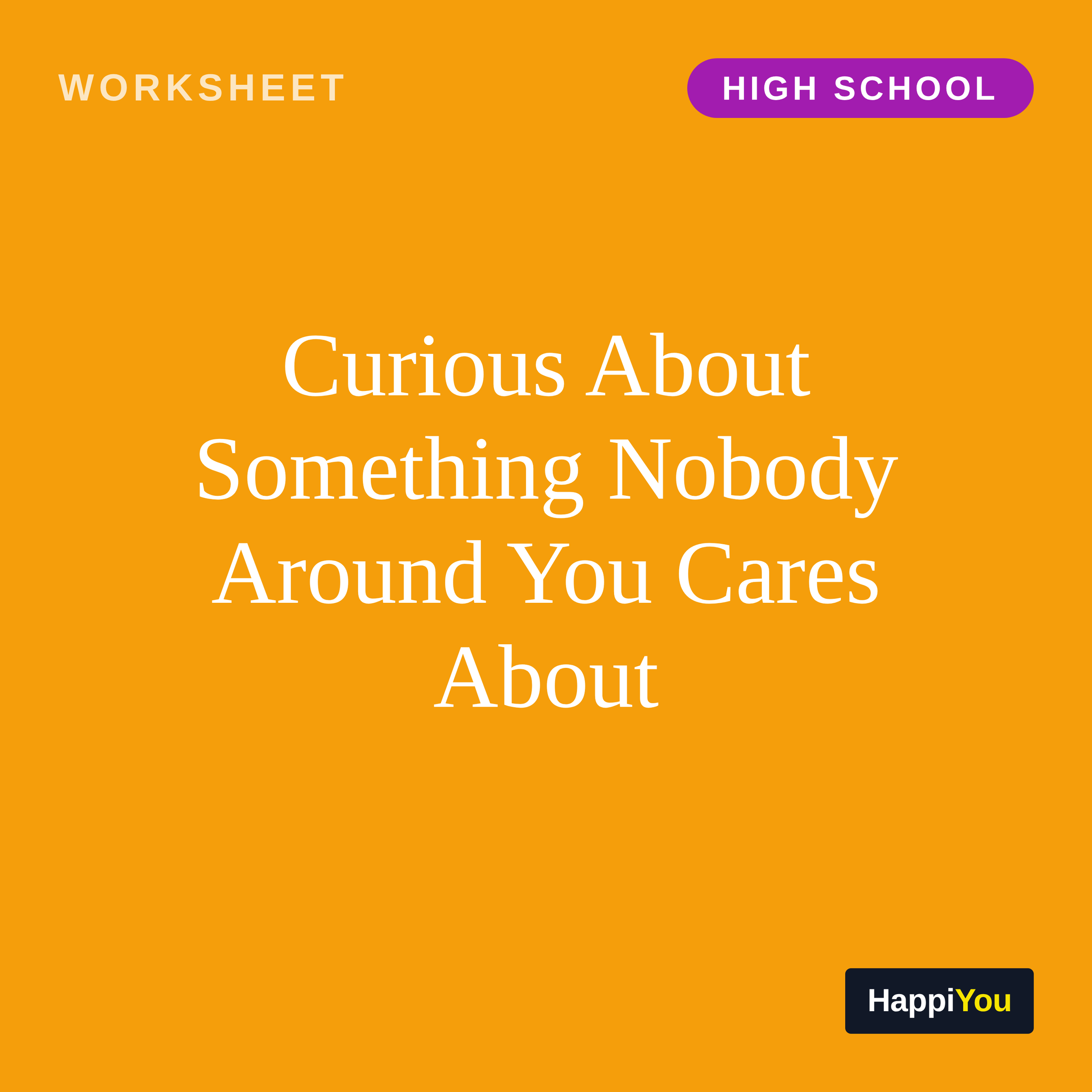 Curious About Something Nobody Around You Cares About