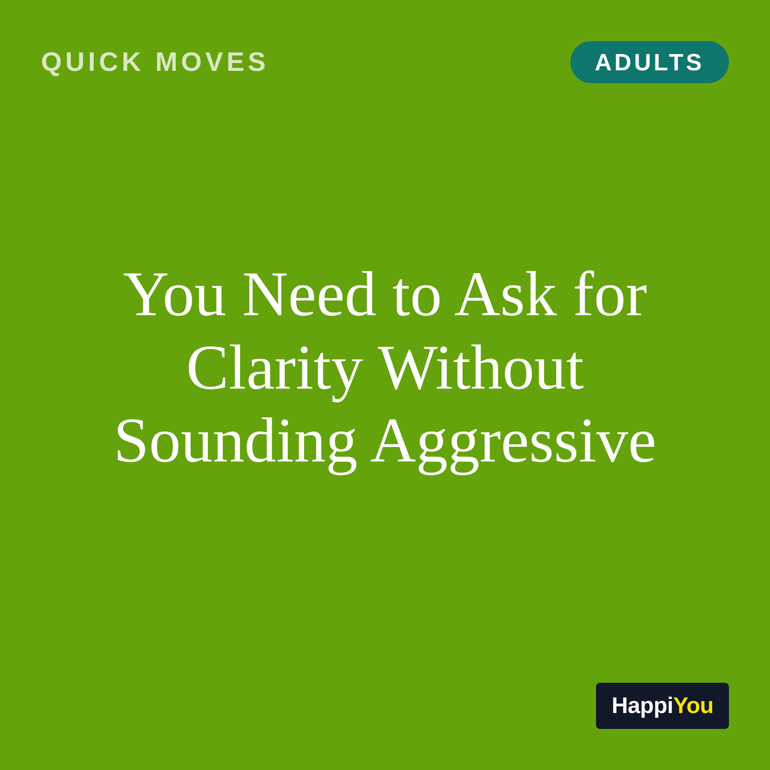 You Need to Ask for Clarity Without Sounding Aggressive