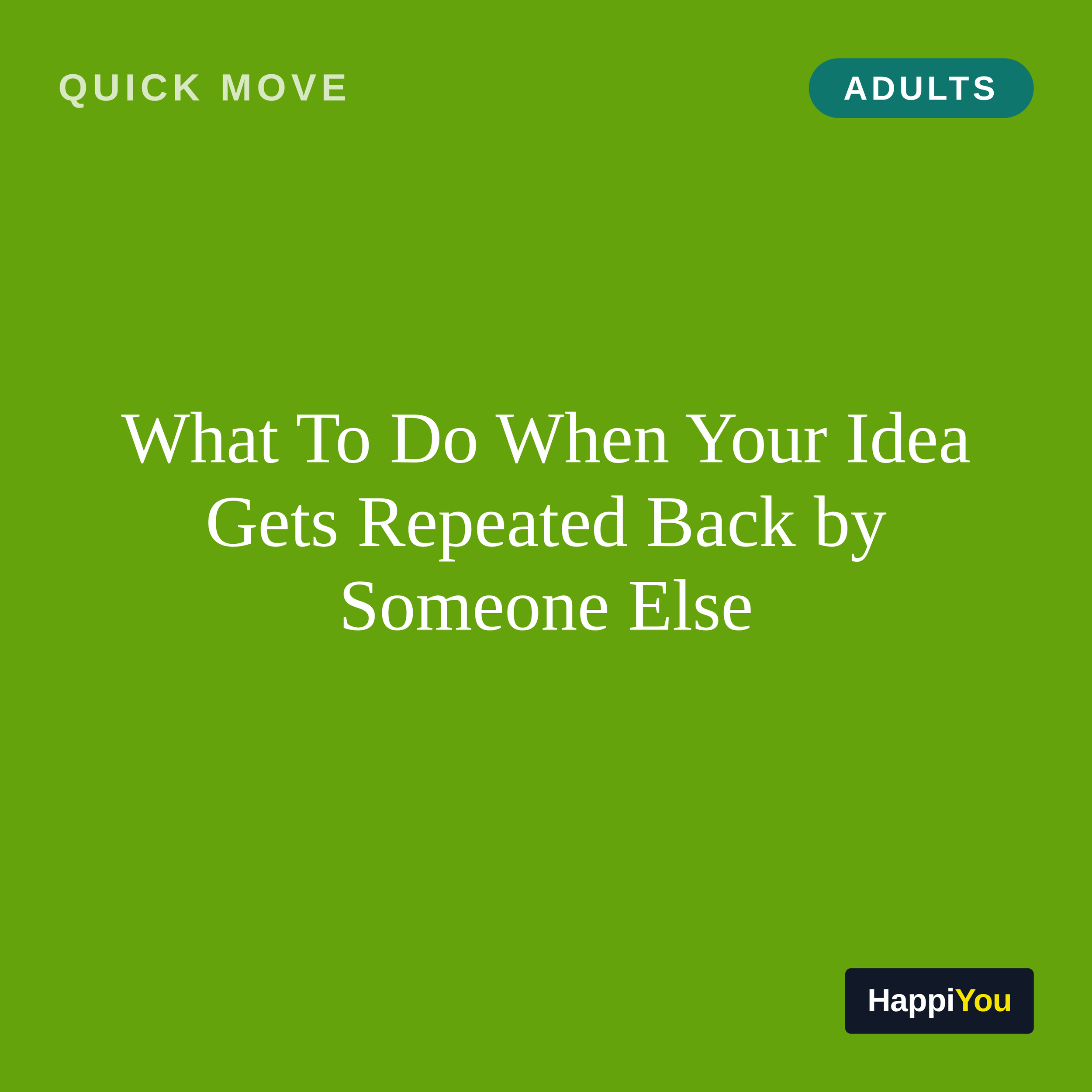 What To Do When Your Idea Gets Repeated Back by Someone Else