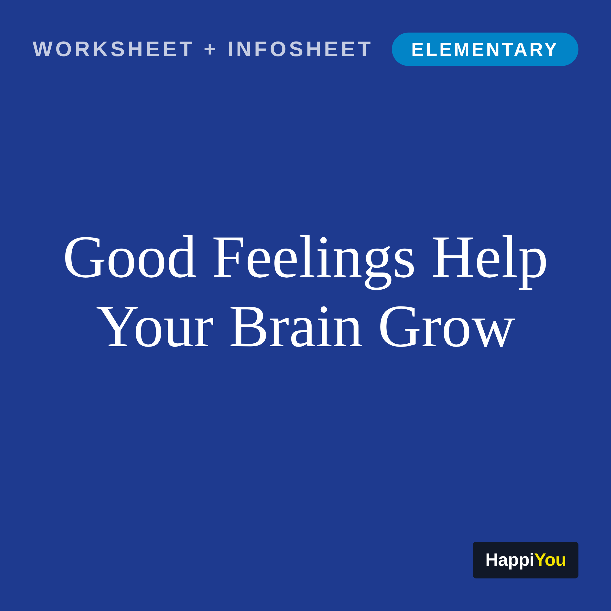 Good Feelings Help Your Brain Grow
