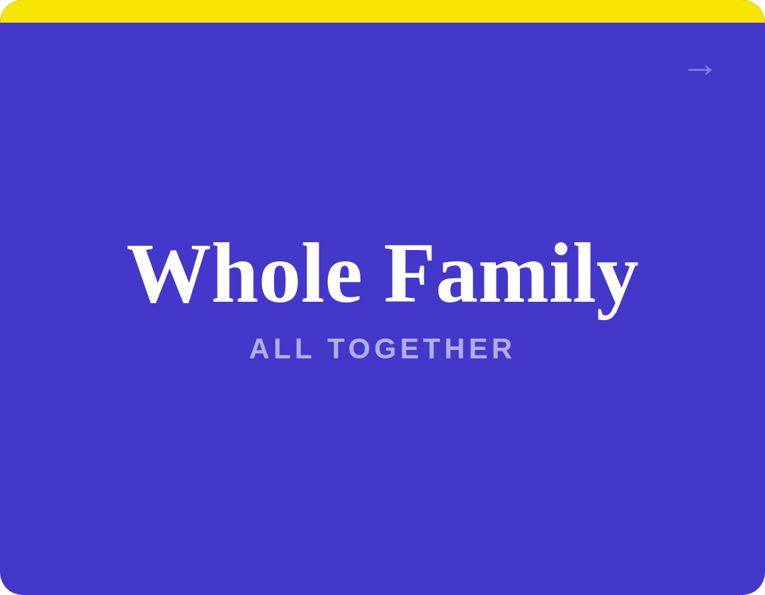 Blue background with white and purple text that says "Whole Family All Together".
