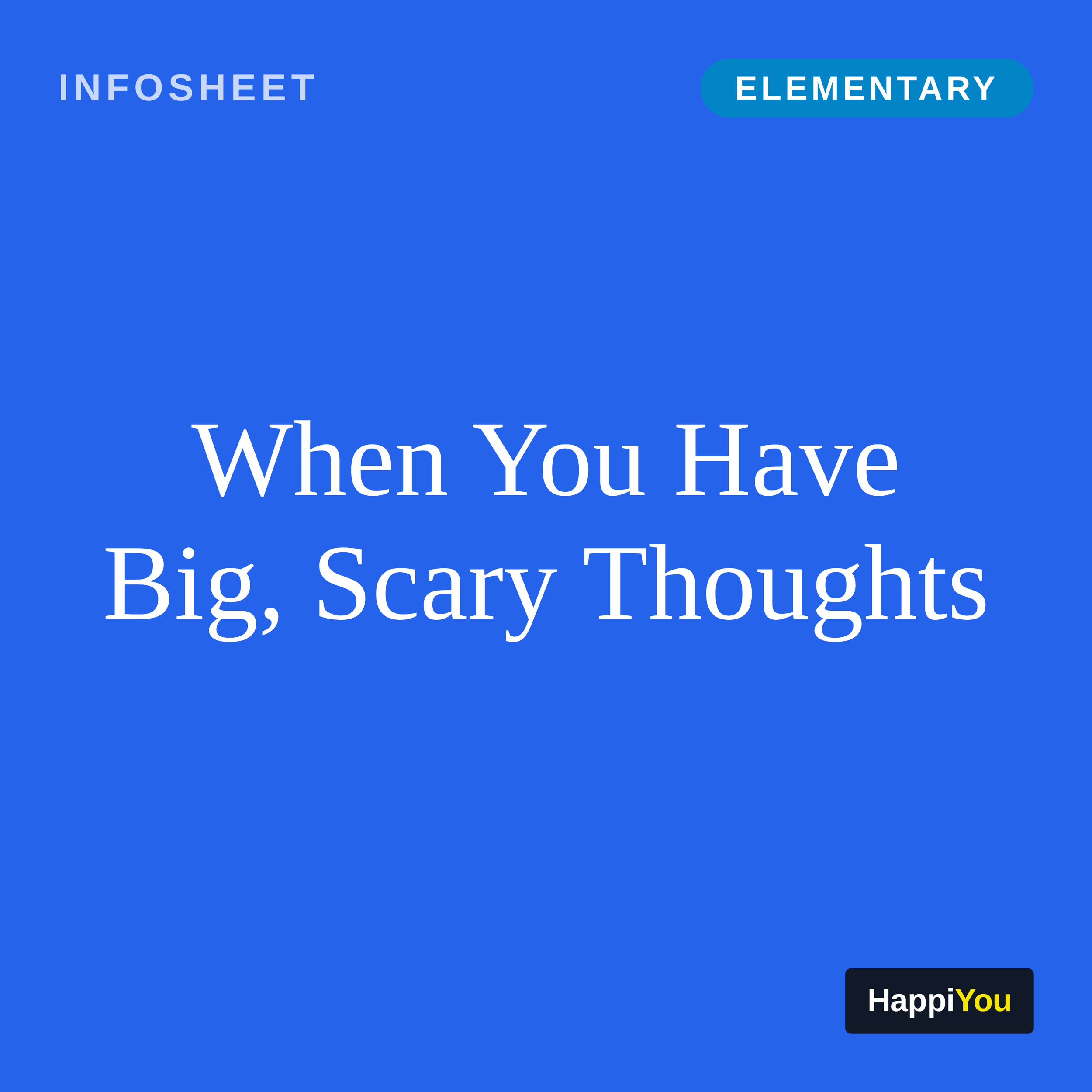 When You Have Big, Scary Thoughts