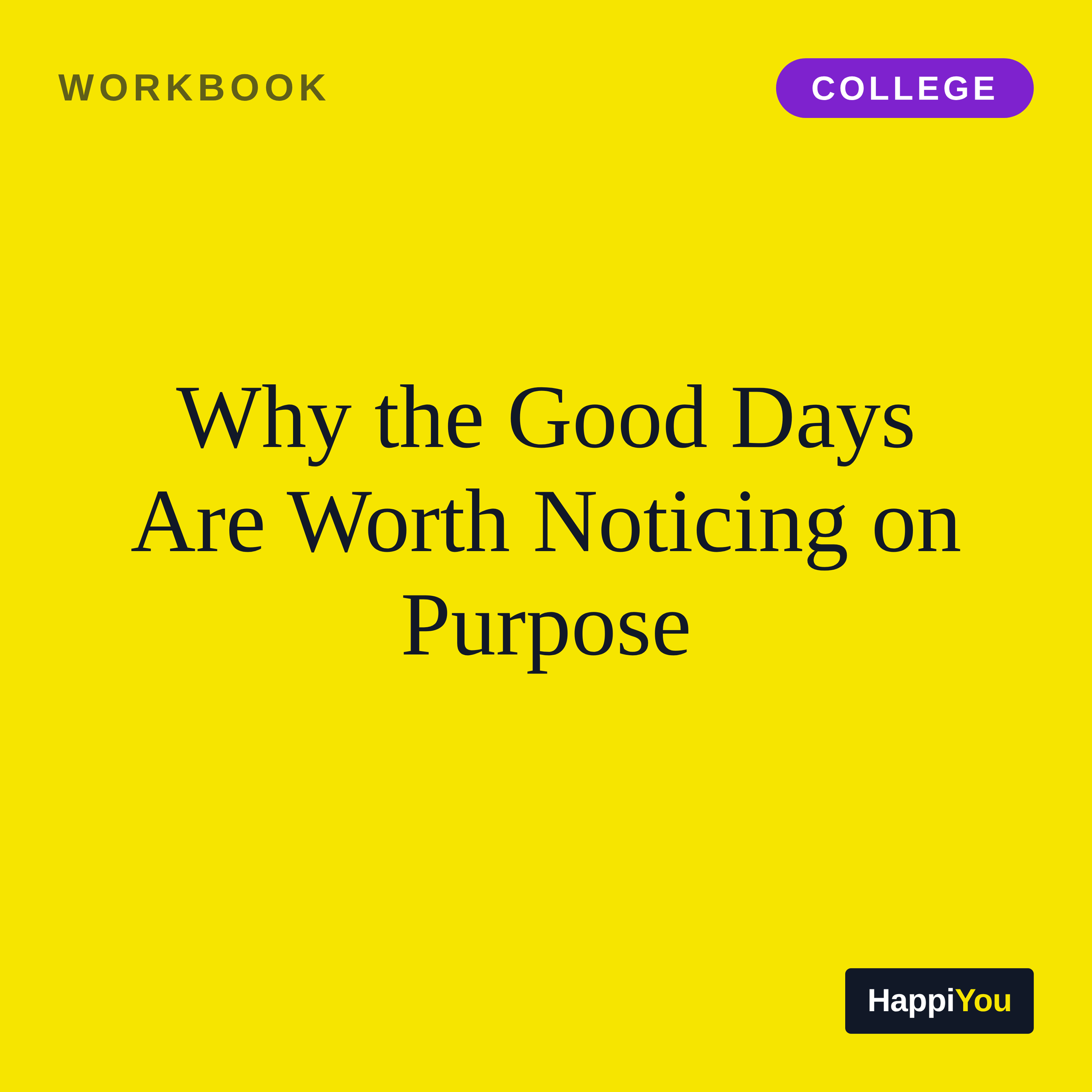 Why the Good Days Are Worth Noticing on Purpose