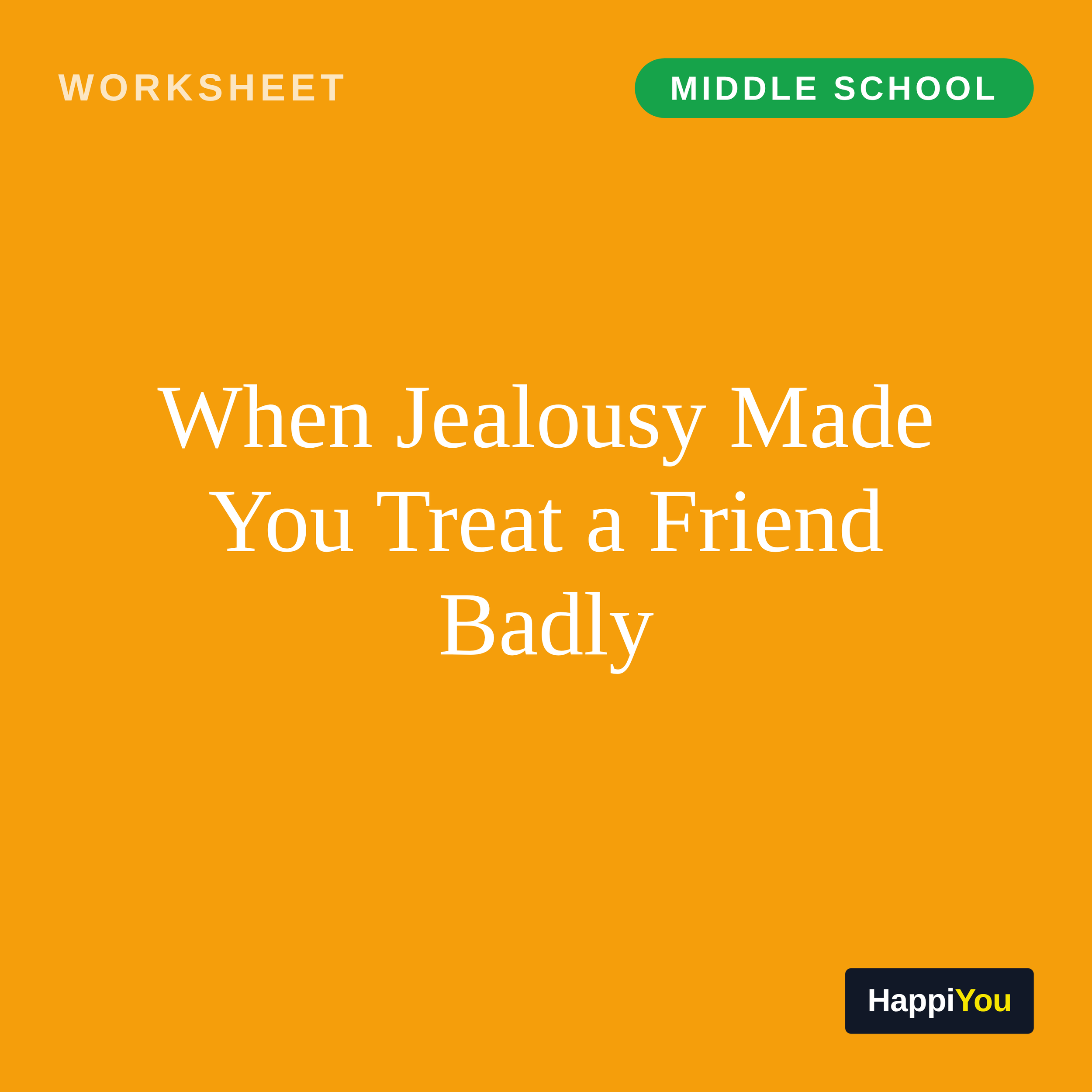 When Jealousy Made You Treat a Friend Badly