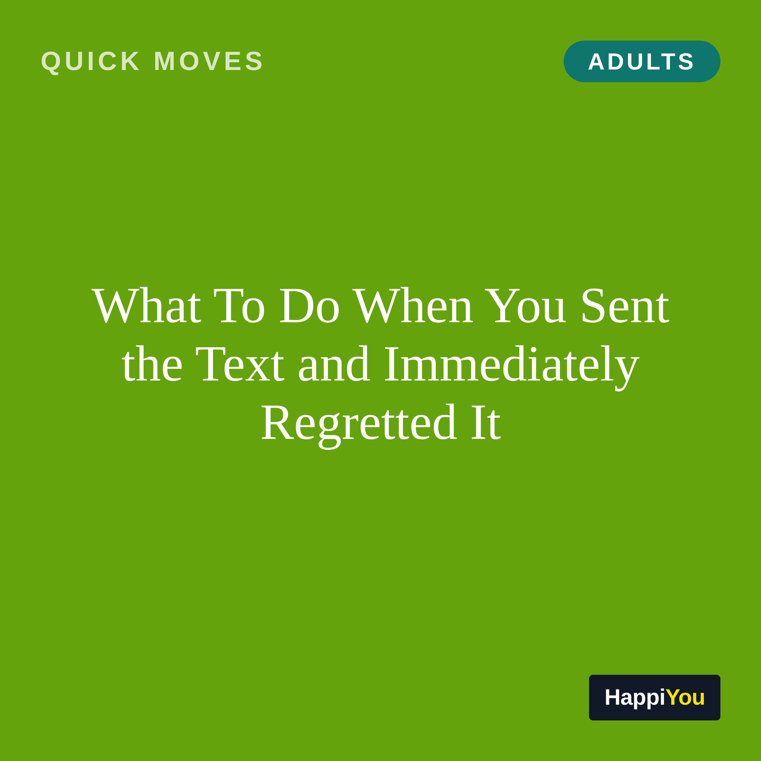 What To Do When You Sent the Text and Immediately Regretted It