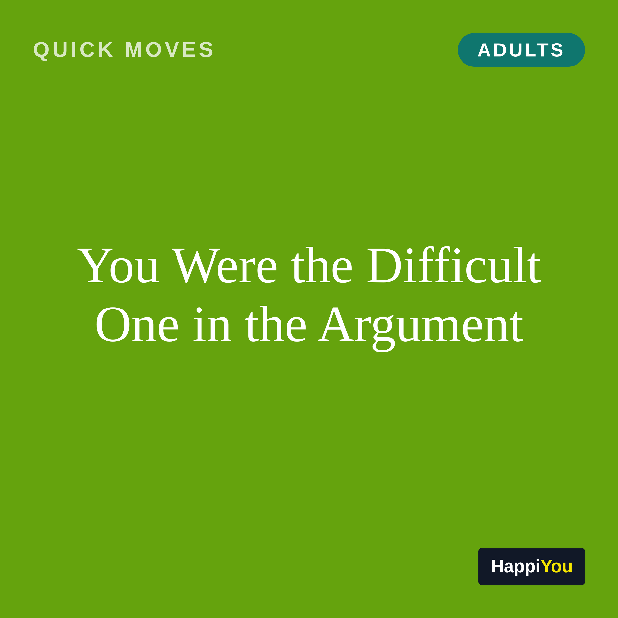 You Were the Difficult One in the Argument