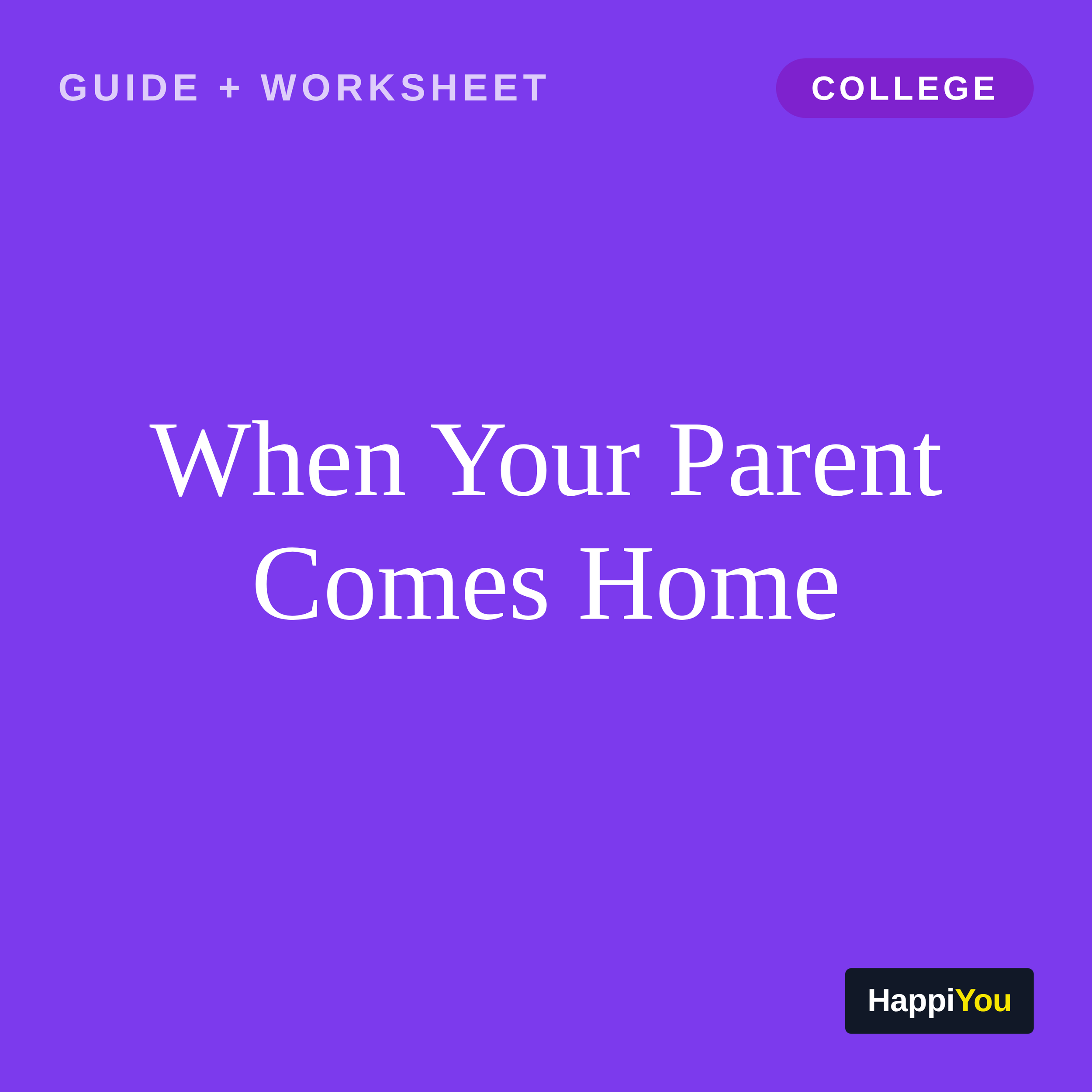 When Your Parent Comes Home (College)