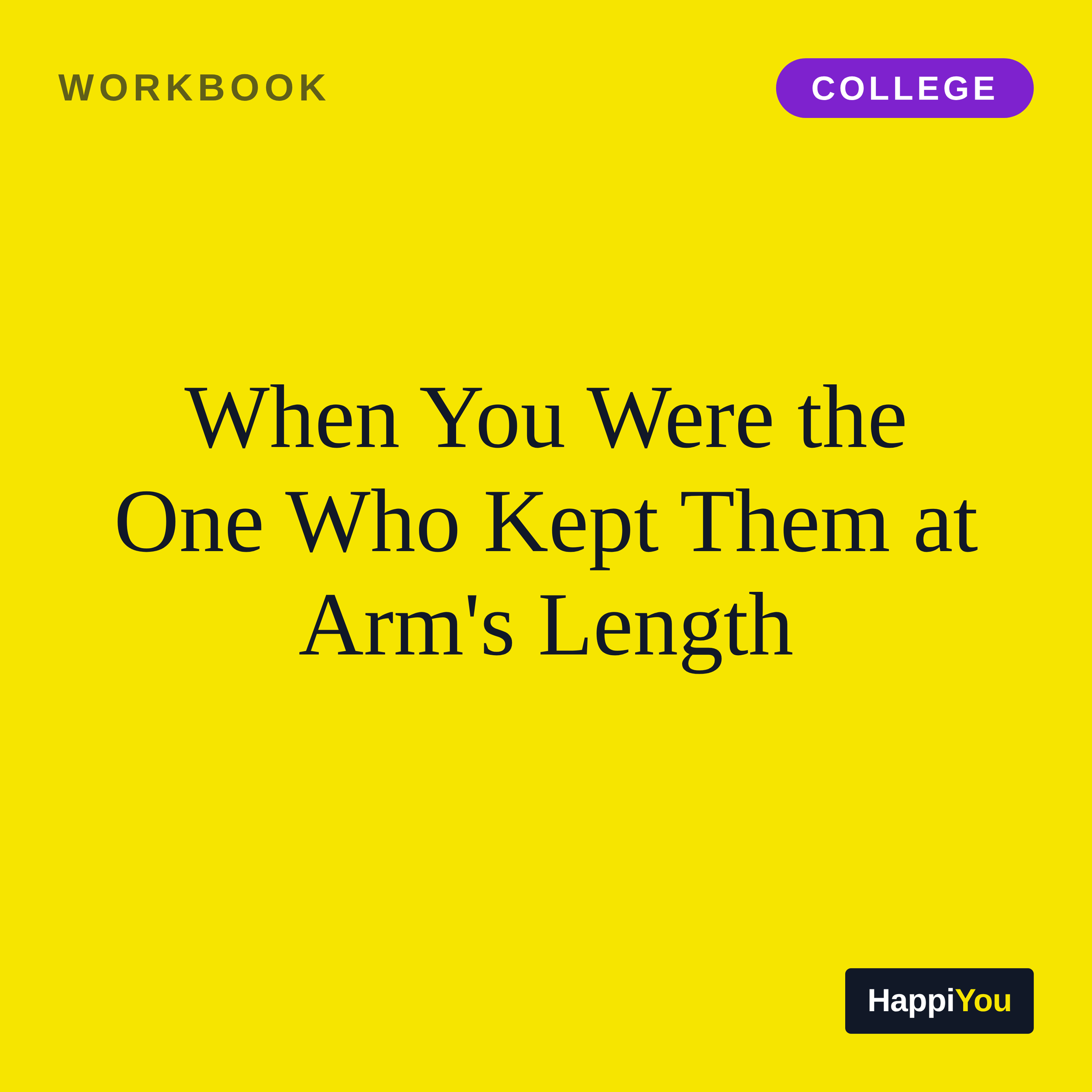 When You Were the One Who Kept Them at Arm's Length
