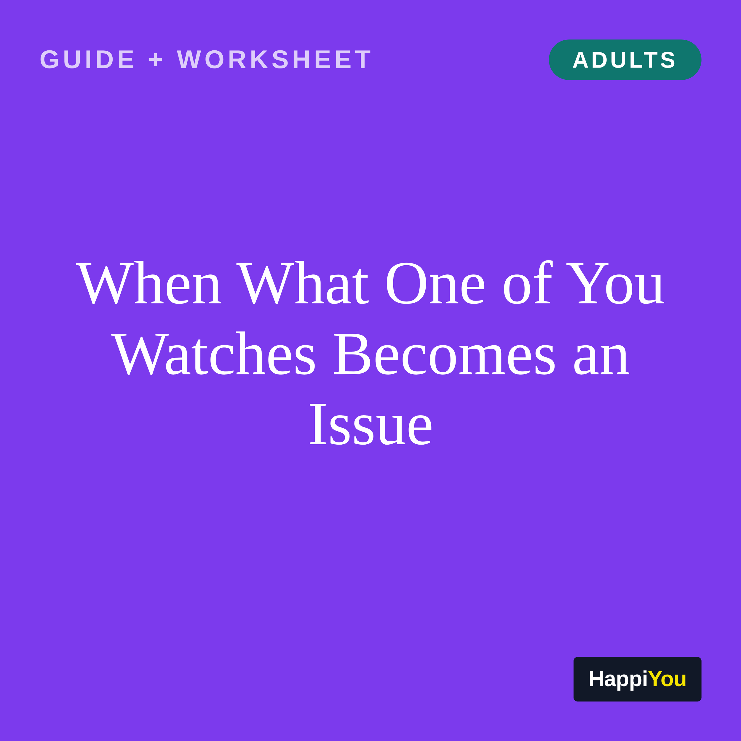 When What One of You Watches Becomes an Issue