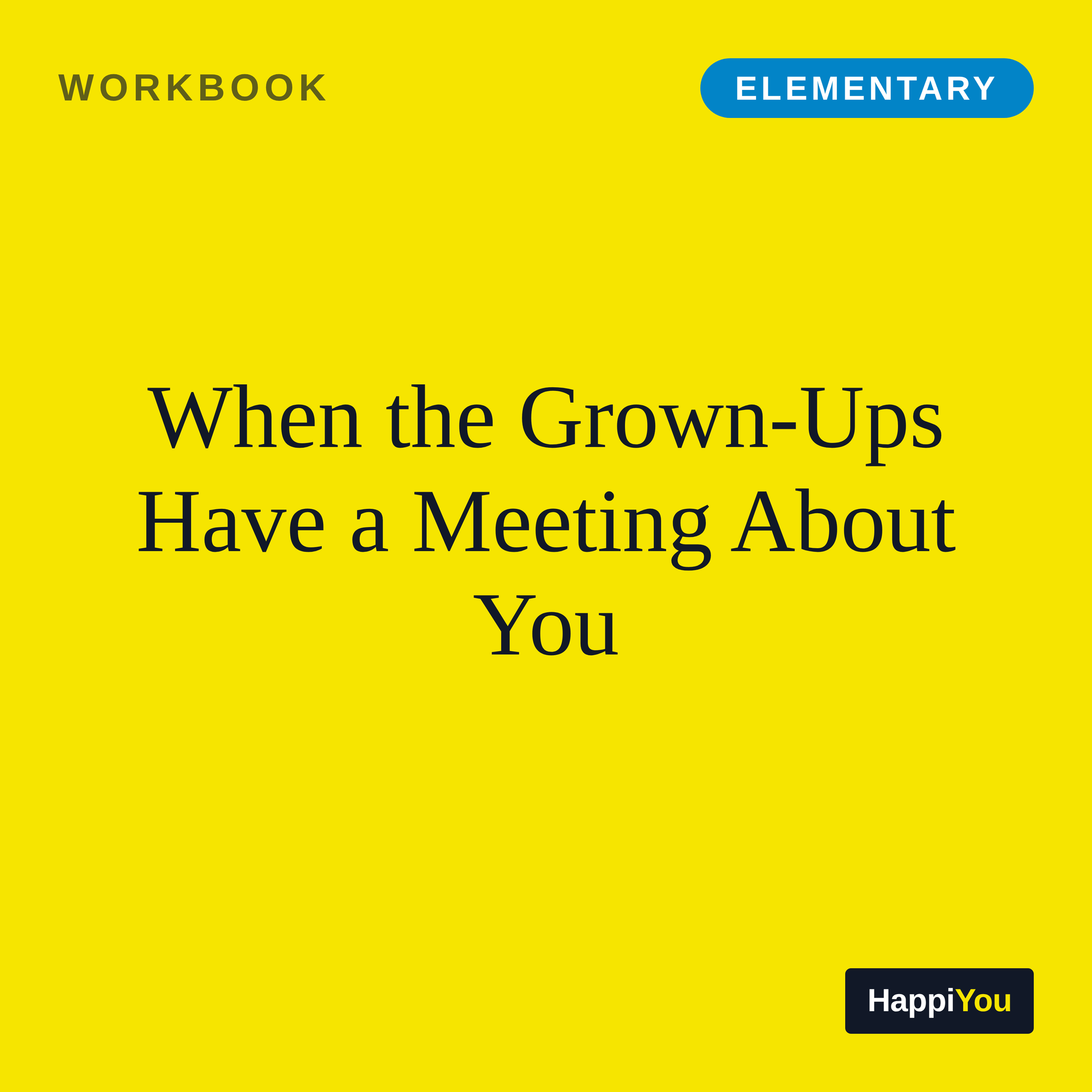 When the Grown-Ups Have a Meeting About You