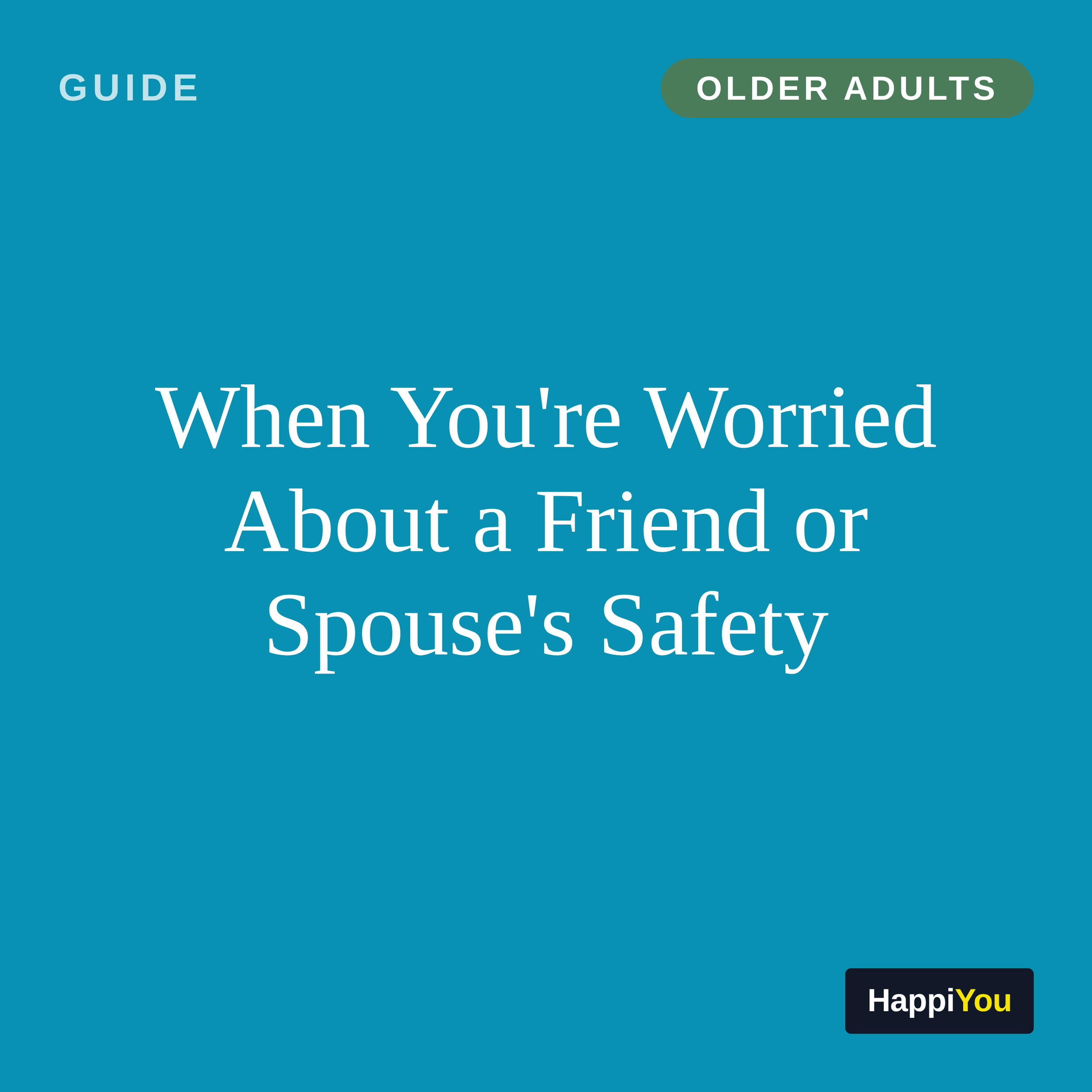 When You're Worried About a Friend or Spouse's Safety
