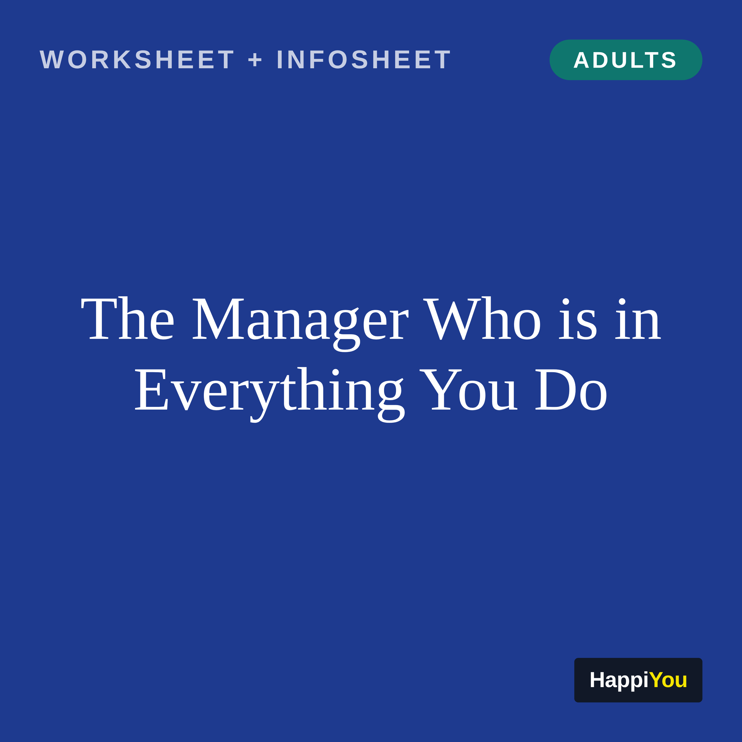 The Manager Who Is in Everything You Do