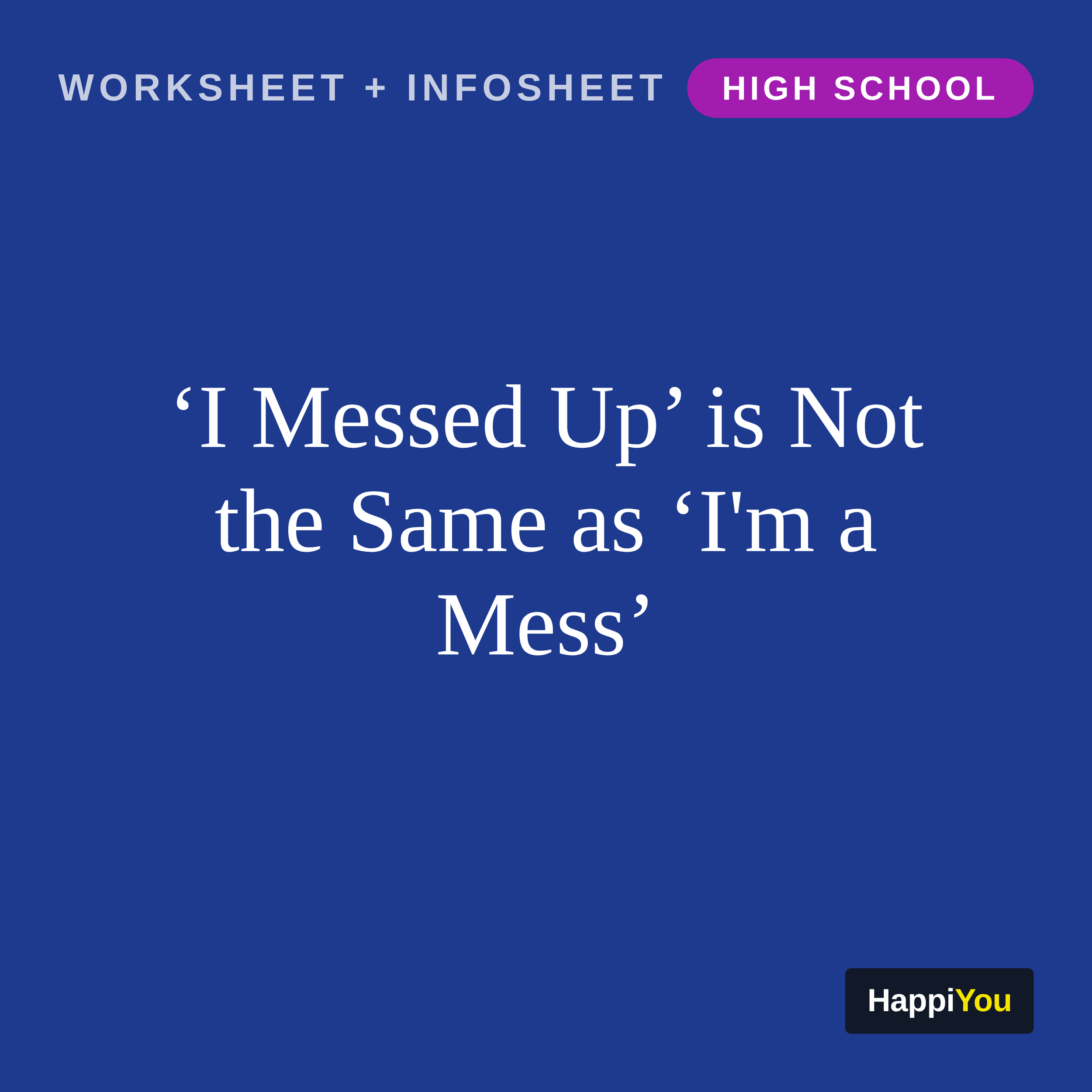 ‘I Messed Up’ Is Not the Same as ‘I'm a Mess’