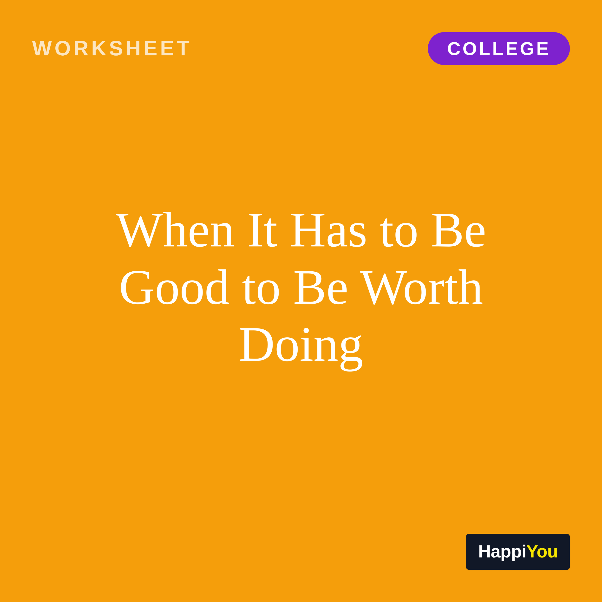 When It Has to Be Good to Be Worth Doing