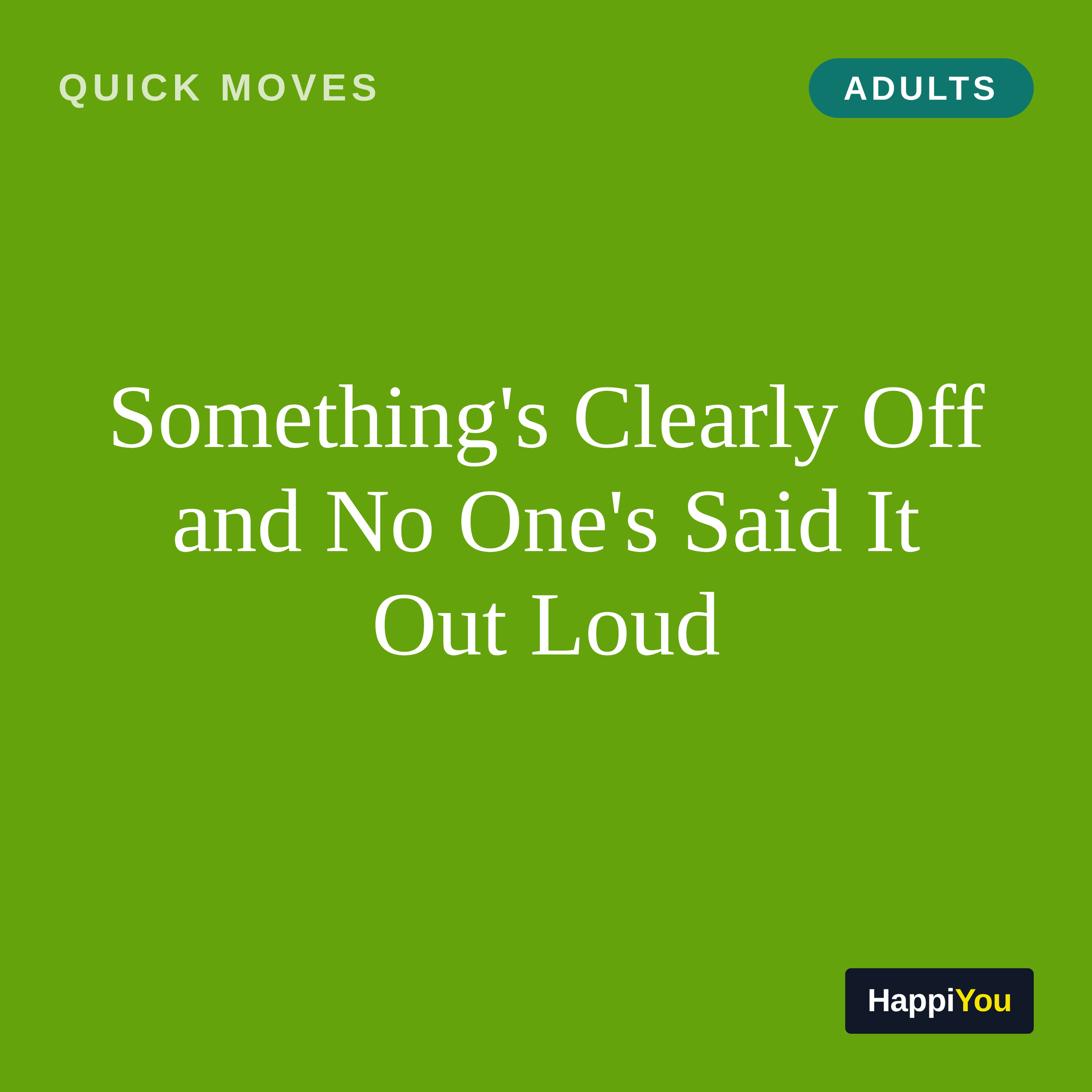 Something's Clearly off and No One's Said It Out Loud