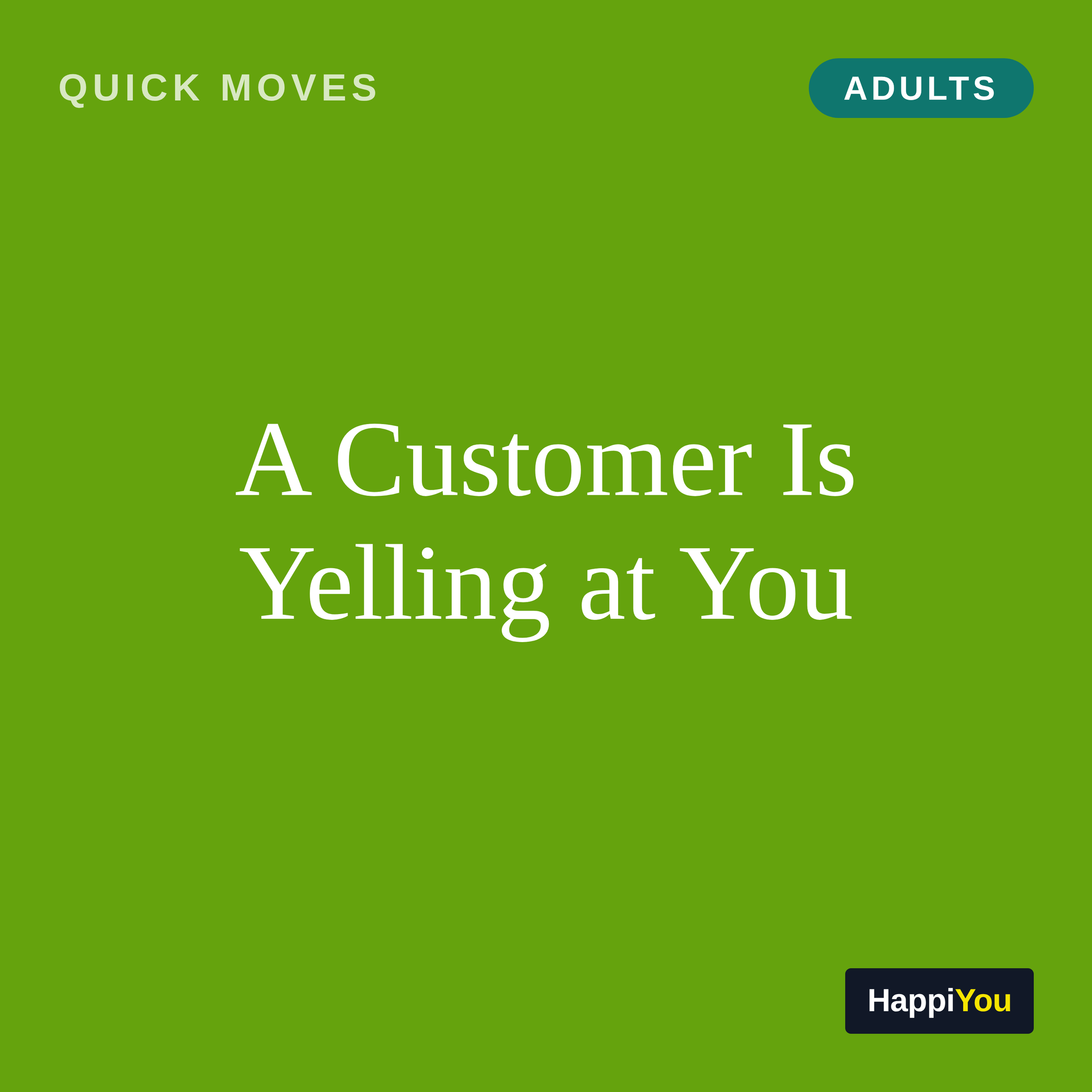 A Customer Is Yelling at You