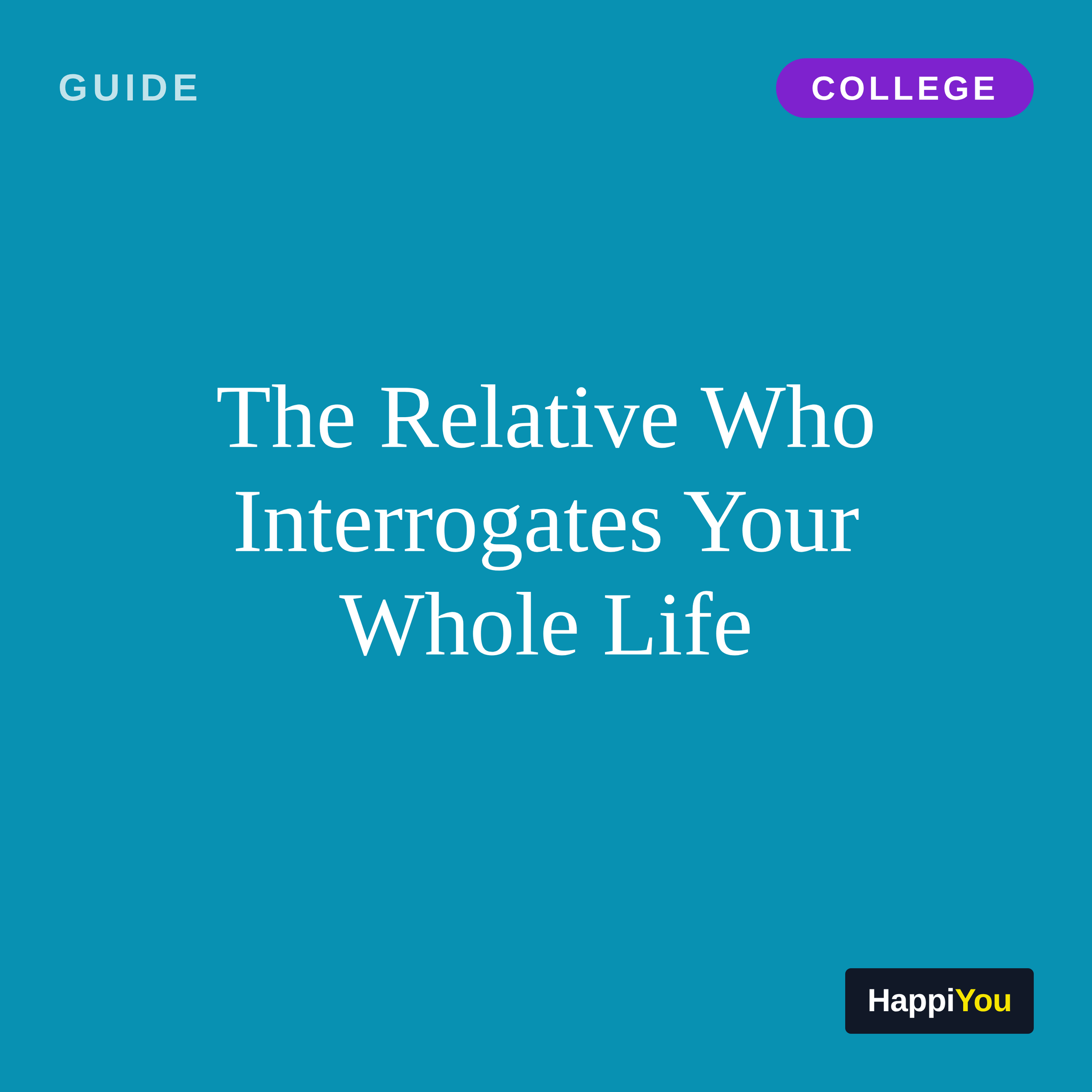 The Relative Who Interrogates Your Whole Life