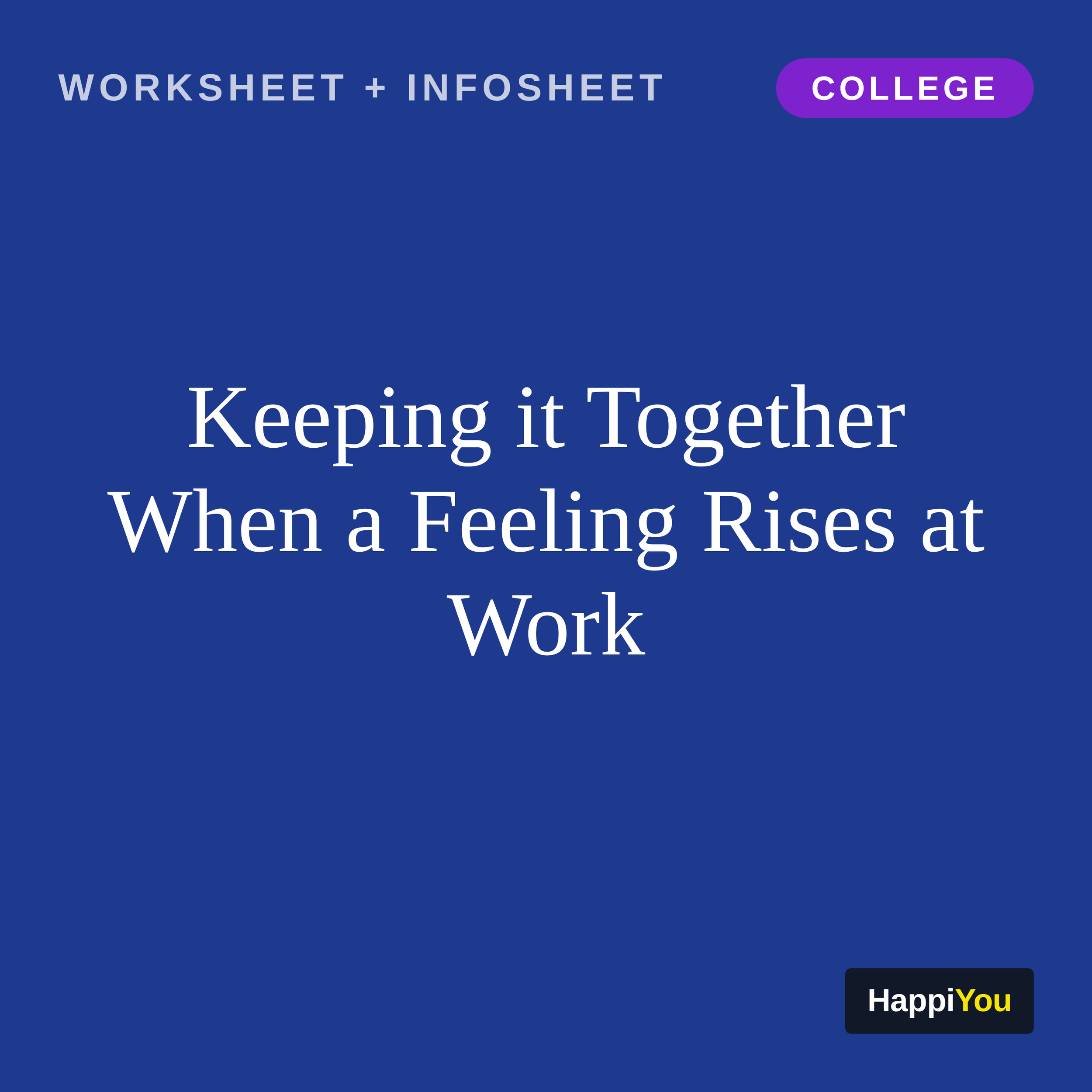 Keeping It Together When a Feeling Rises at Work