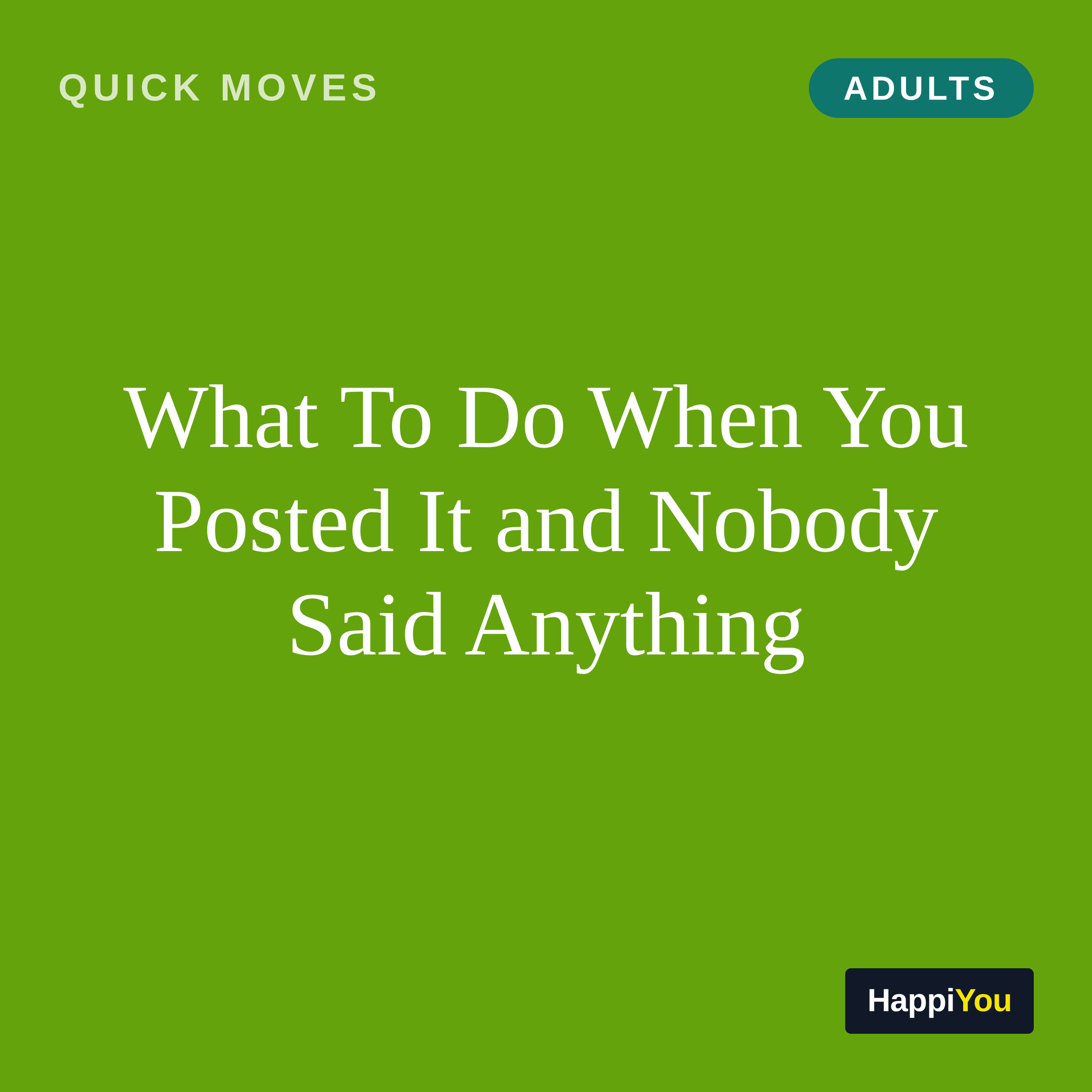 What To Do When You Posted It and Nobody Said Anything