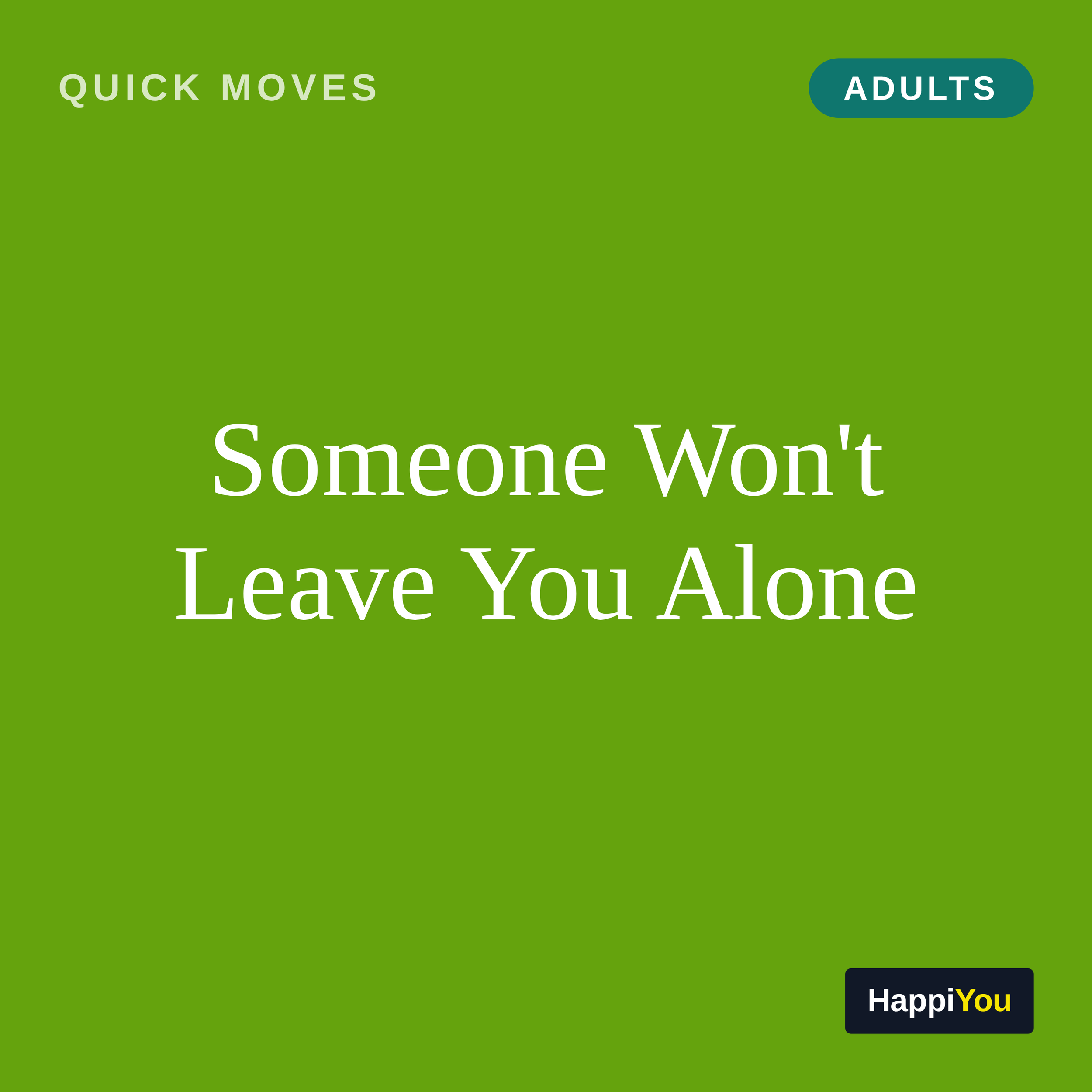 Someone Won't Leave You Alone