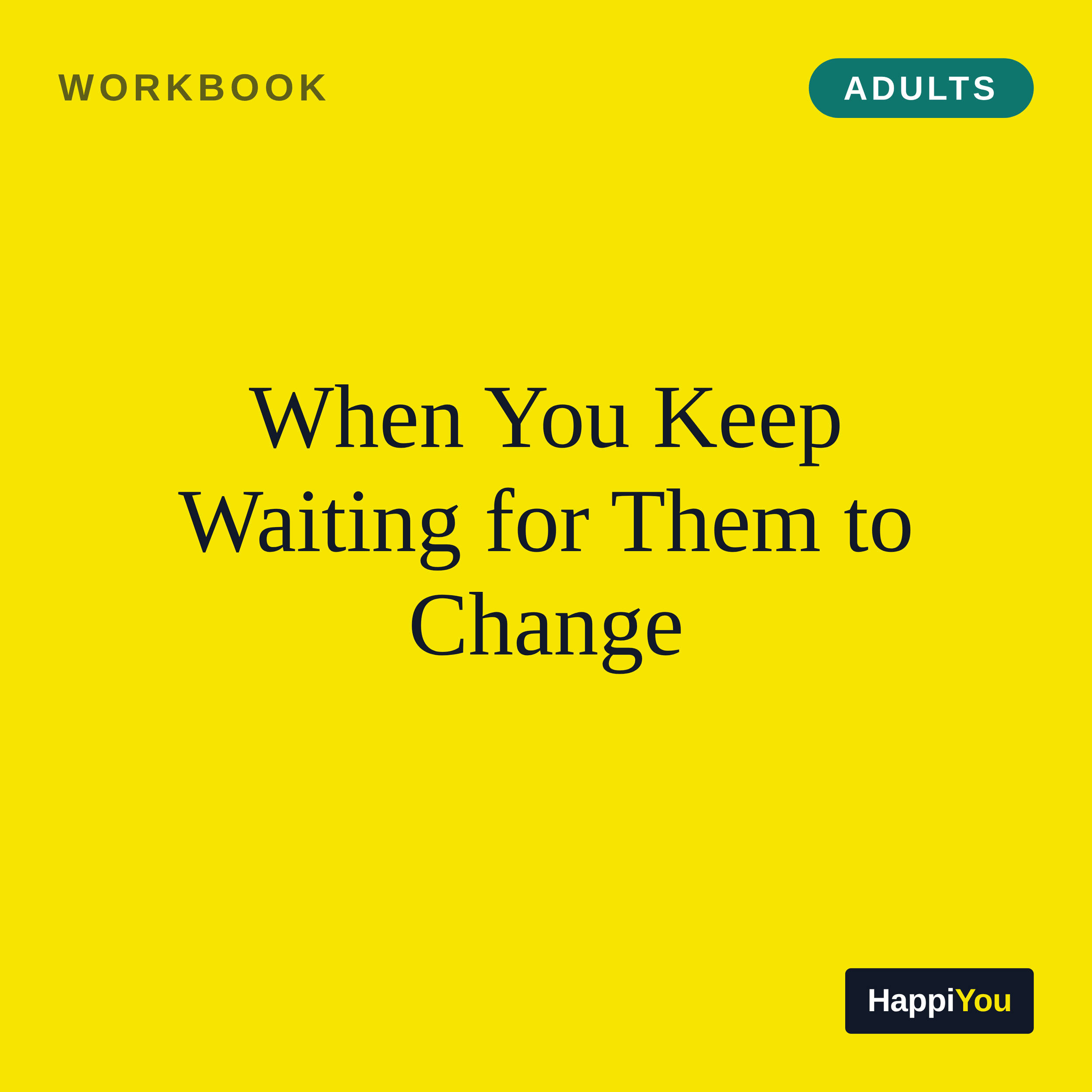 When You Keep Waiting for Them to Change