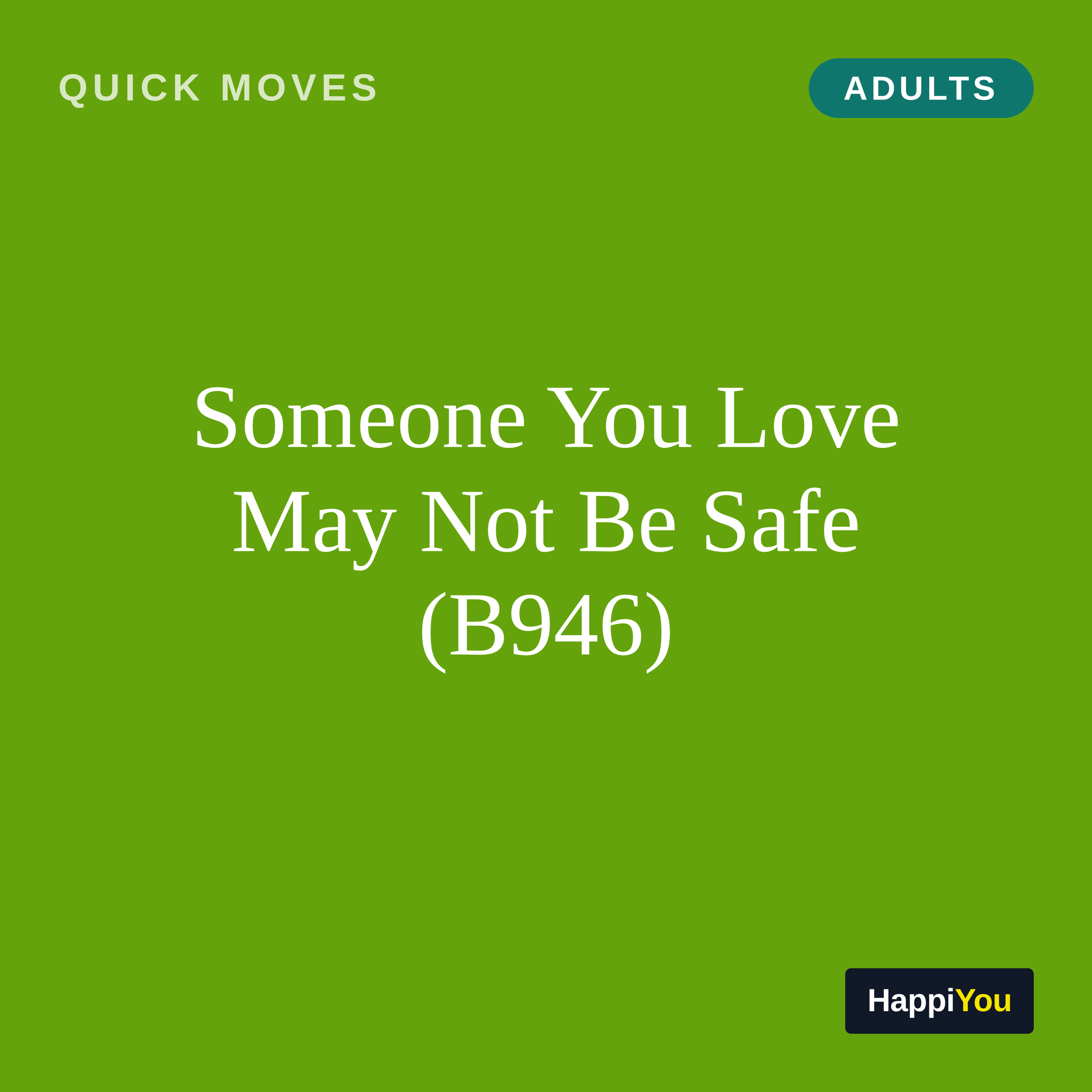 Someone You Love May Not Be Safe