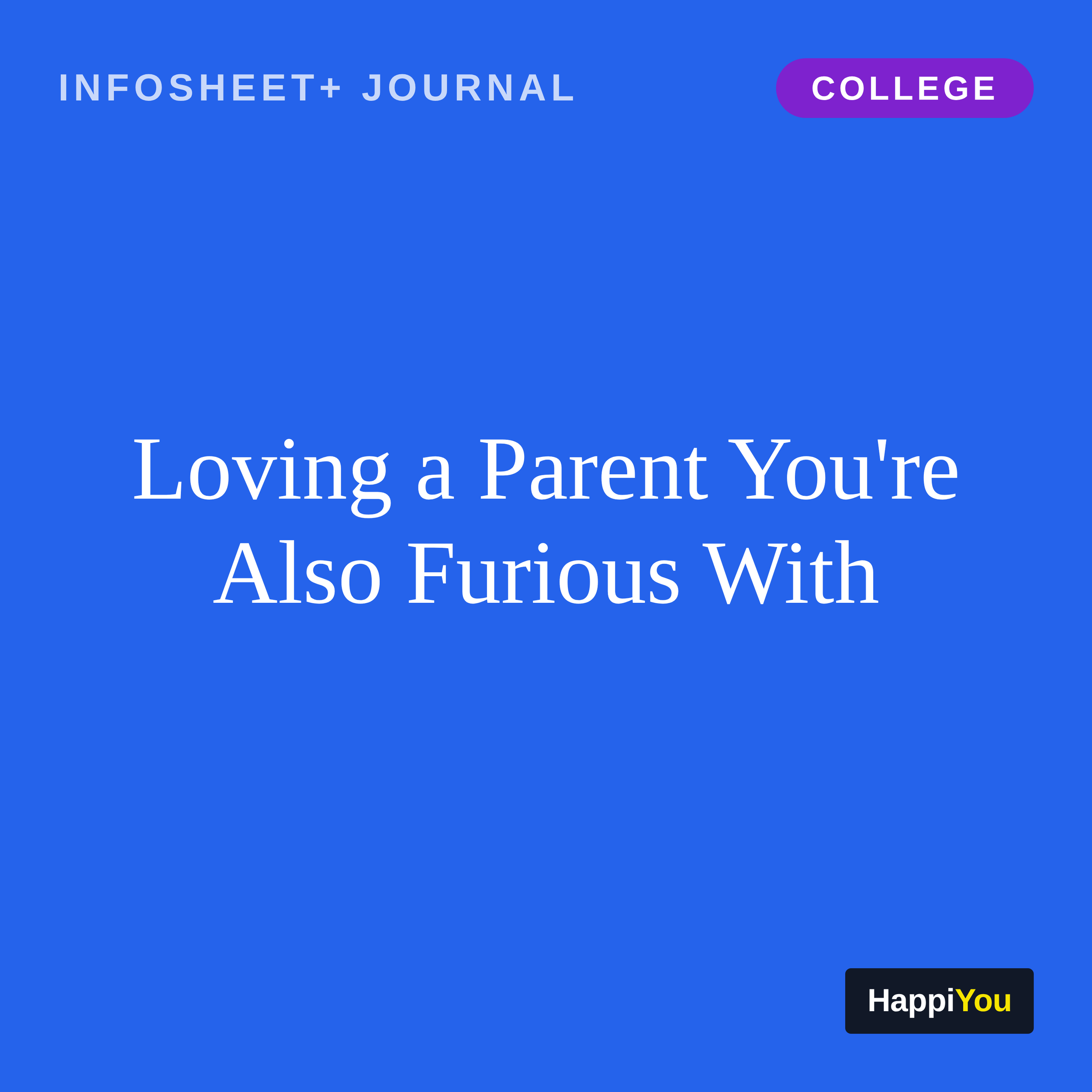 Loving a Parent You're Also Furious With