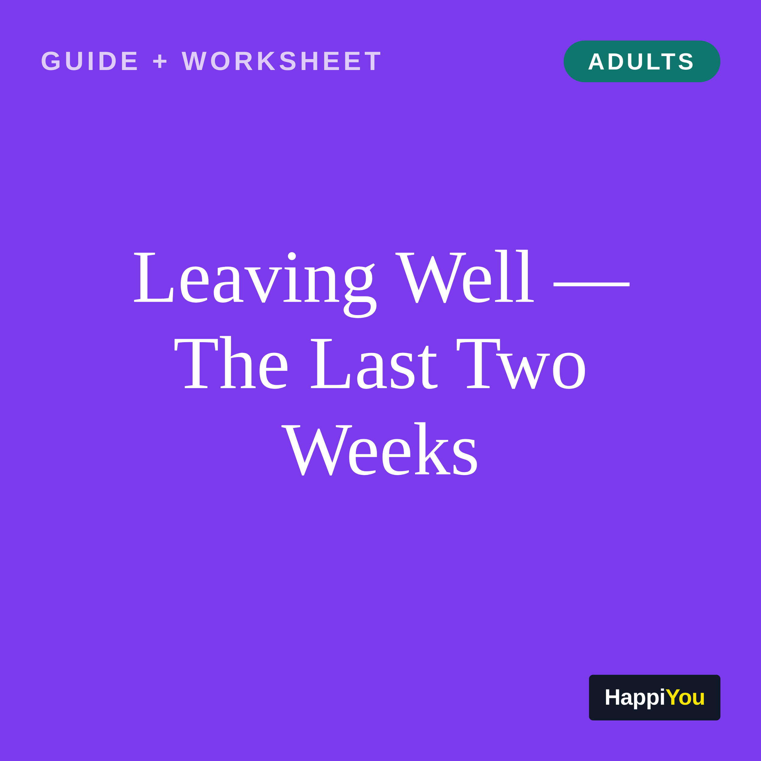 Leaving Well — The Last Two Weeks