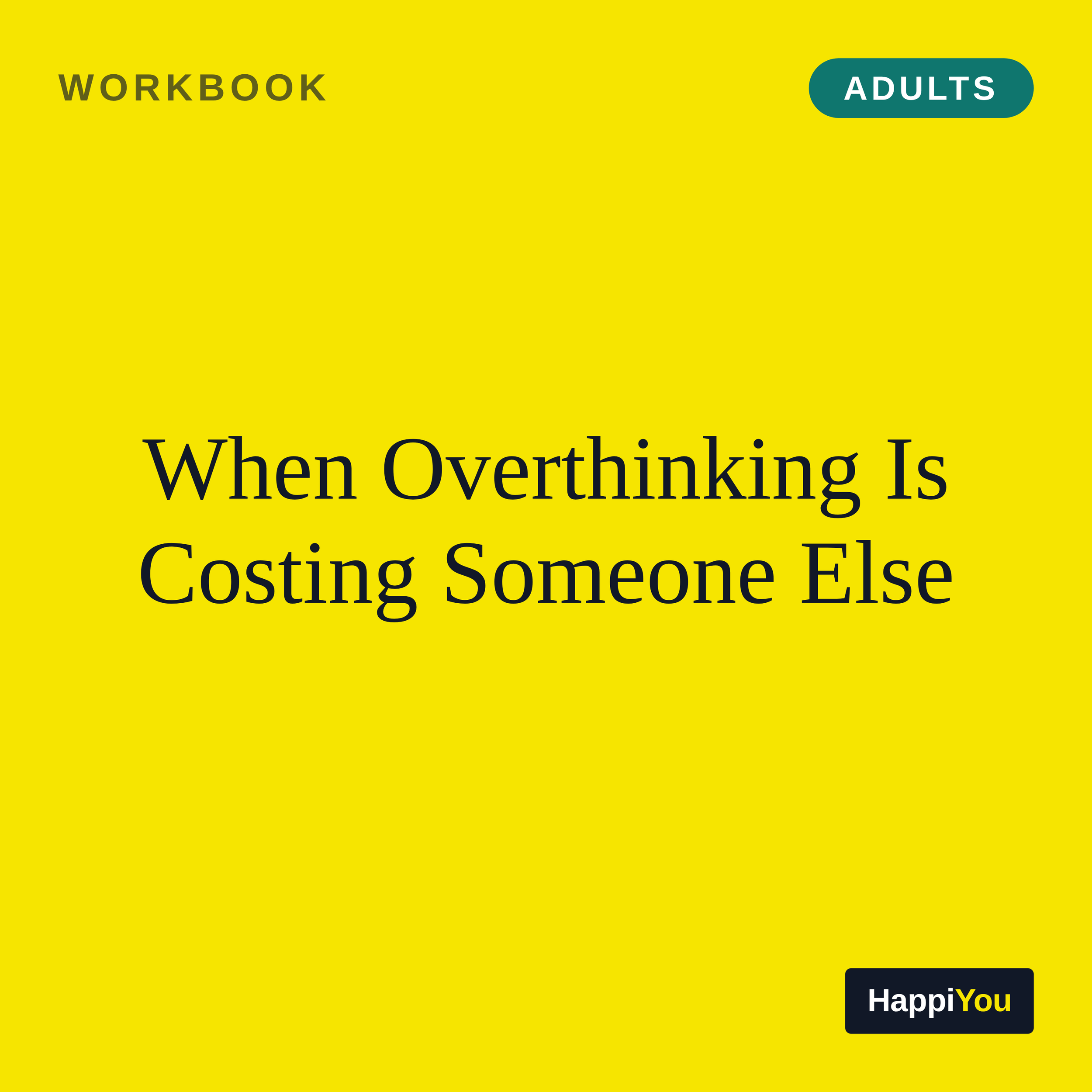 When Overthinking Is Costing Someone Else