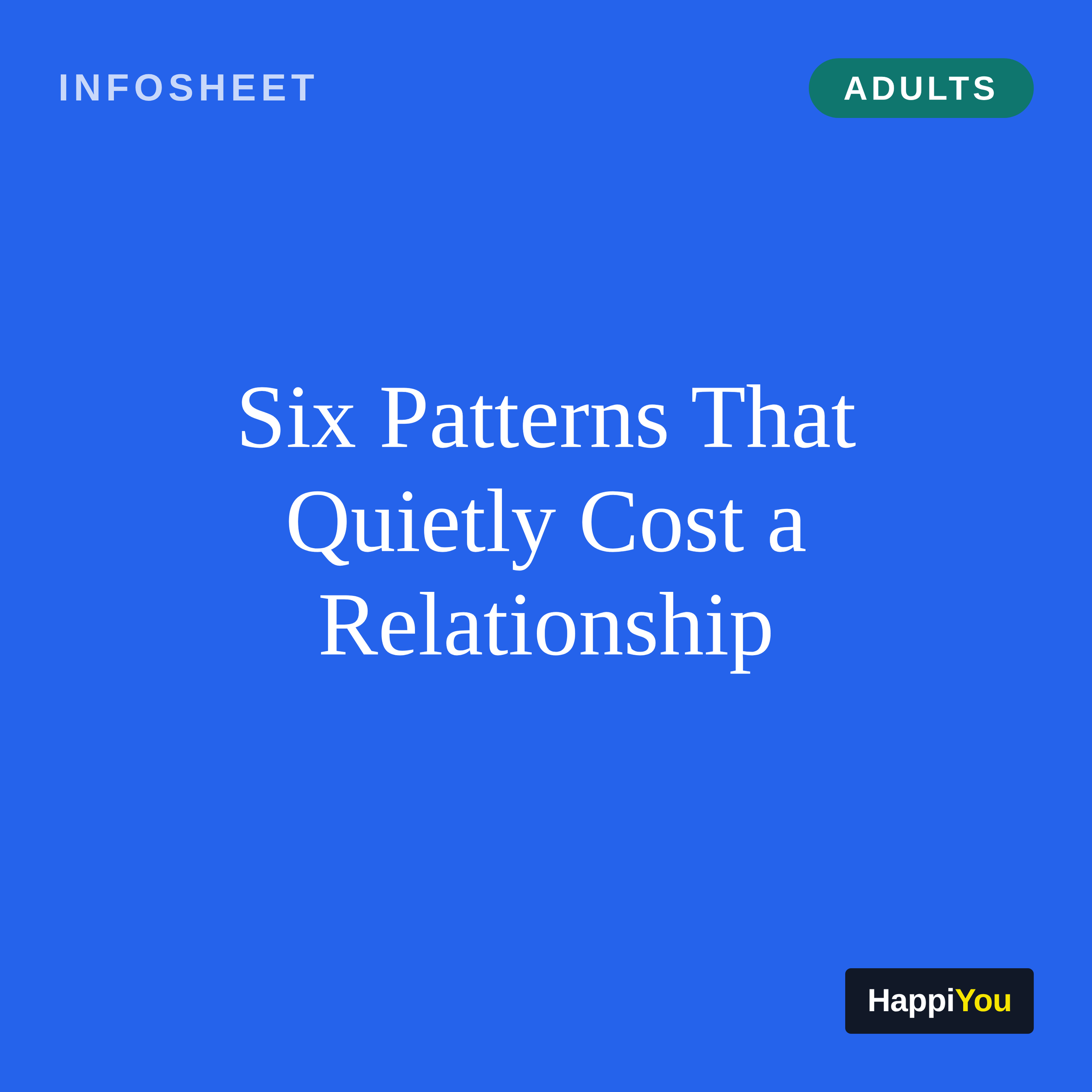 Six Patterns That Quietly Cost a Relationship