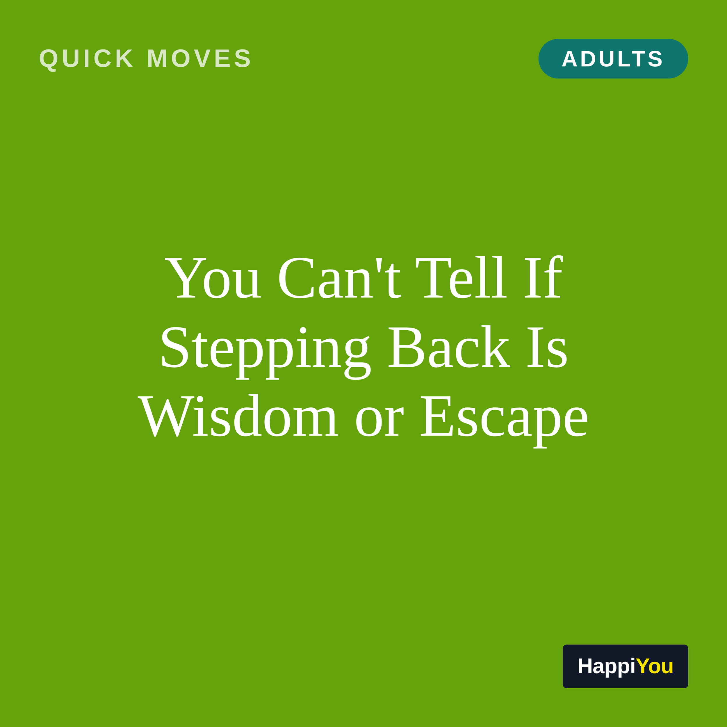 You Can't Tell If Stepping Back Is Wisdom or Escape