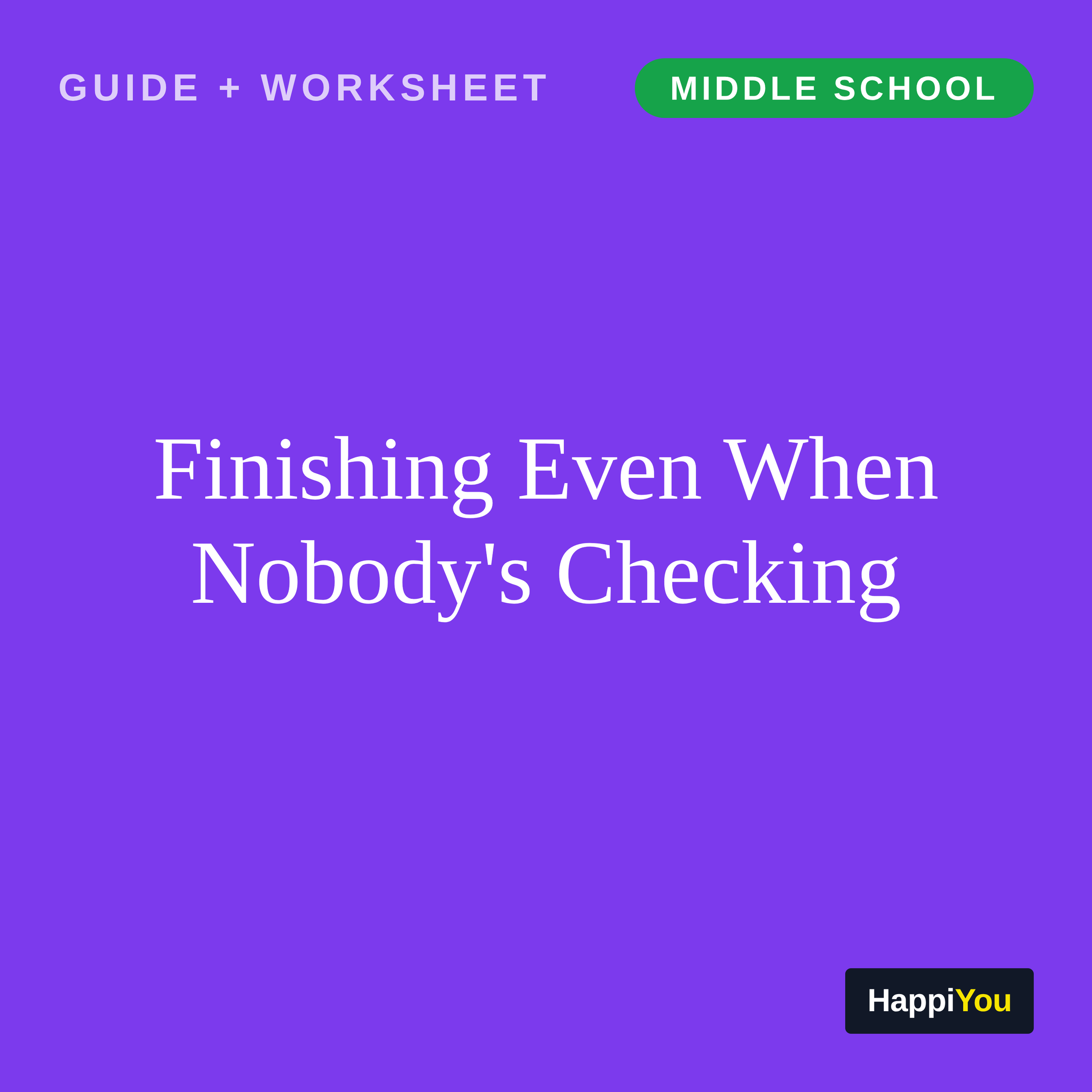 Finishing Even When Nobody's Checking