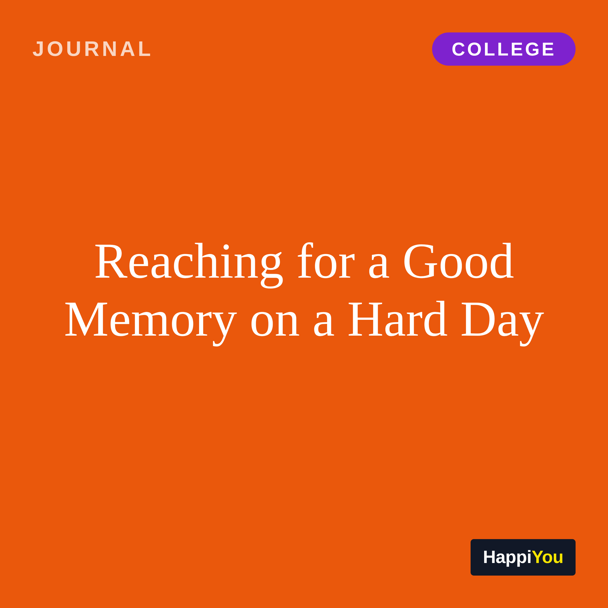 Reaching for a Good Memory on a Hard Day