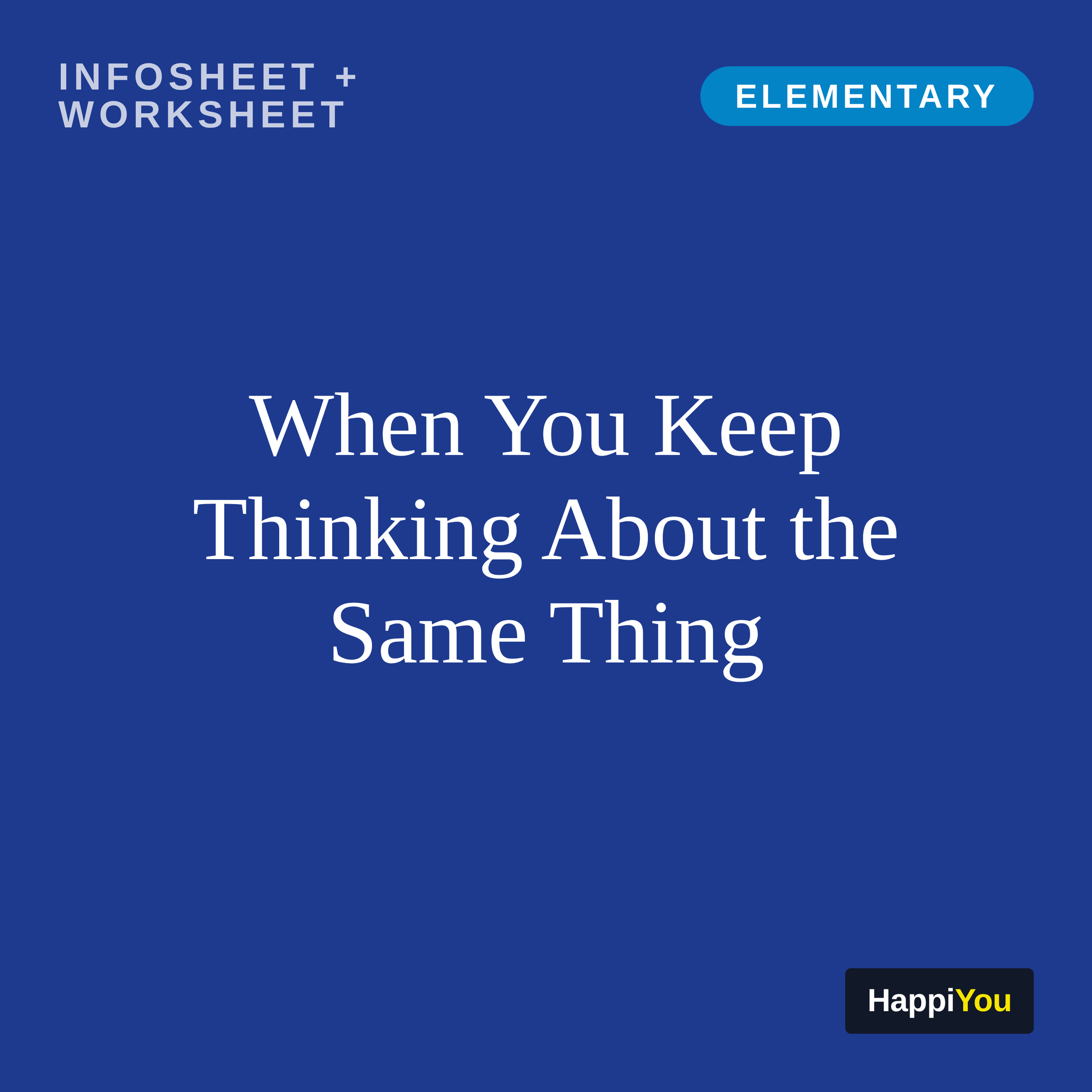 When You Keep Thinking About the Same Thing