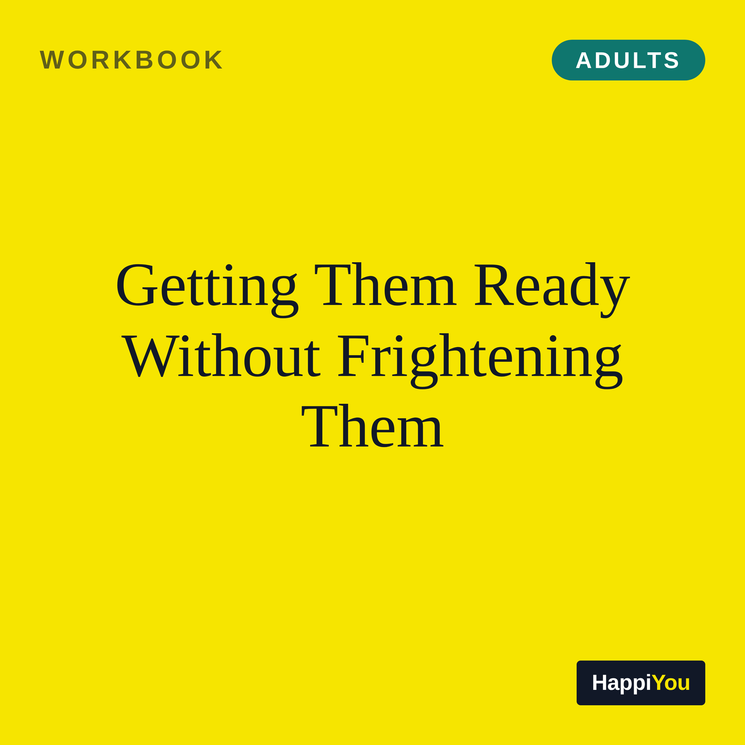 Getting Them Ready Without Frightening Them