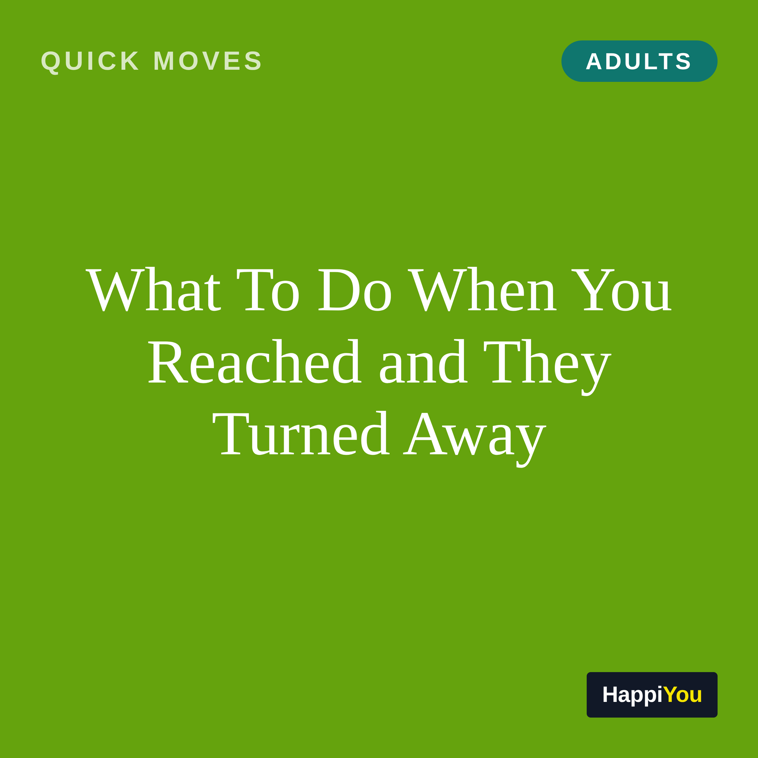 What To Do When You Reached and They Turned Away