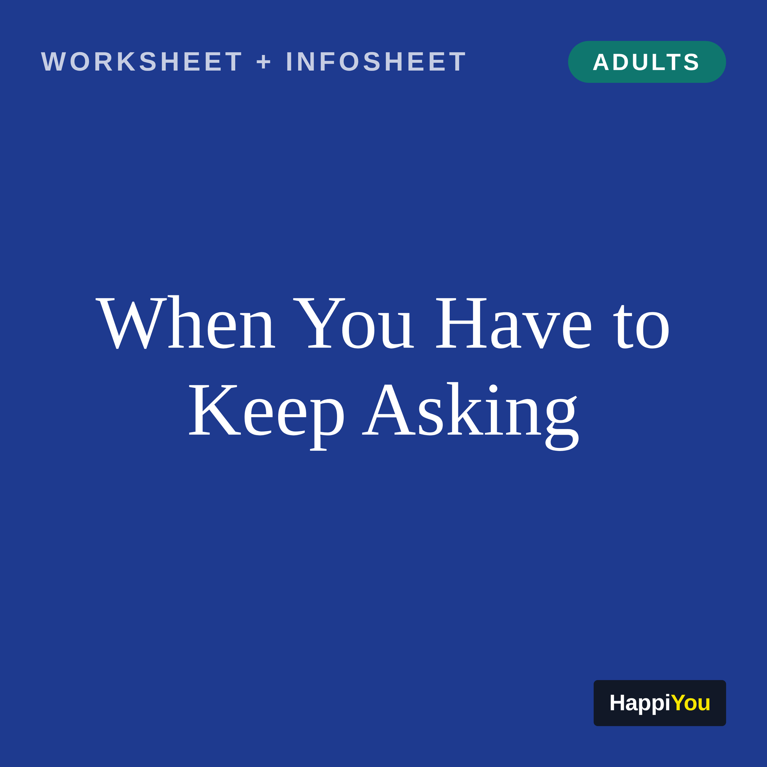 When You Have to Keep Asking