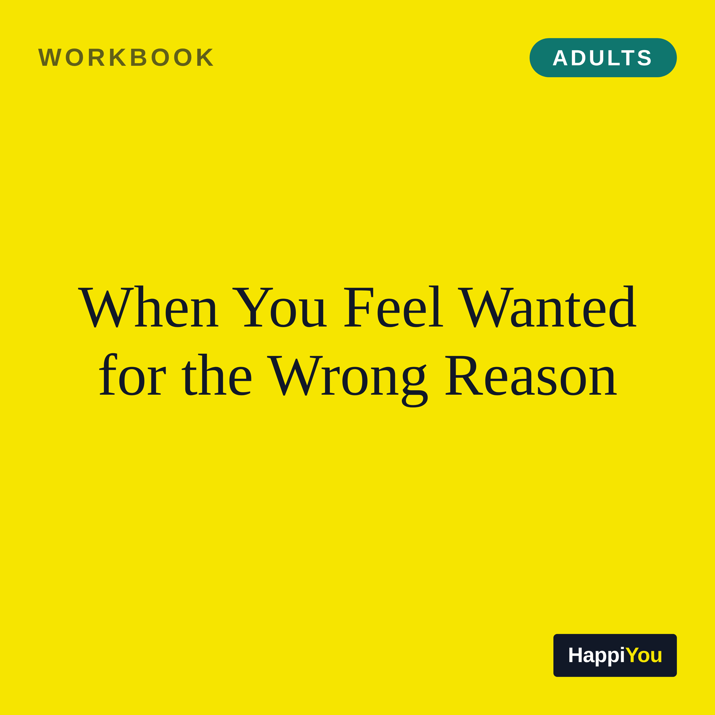 When You Feel Wanted for the Wrong Reason