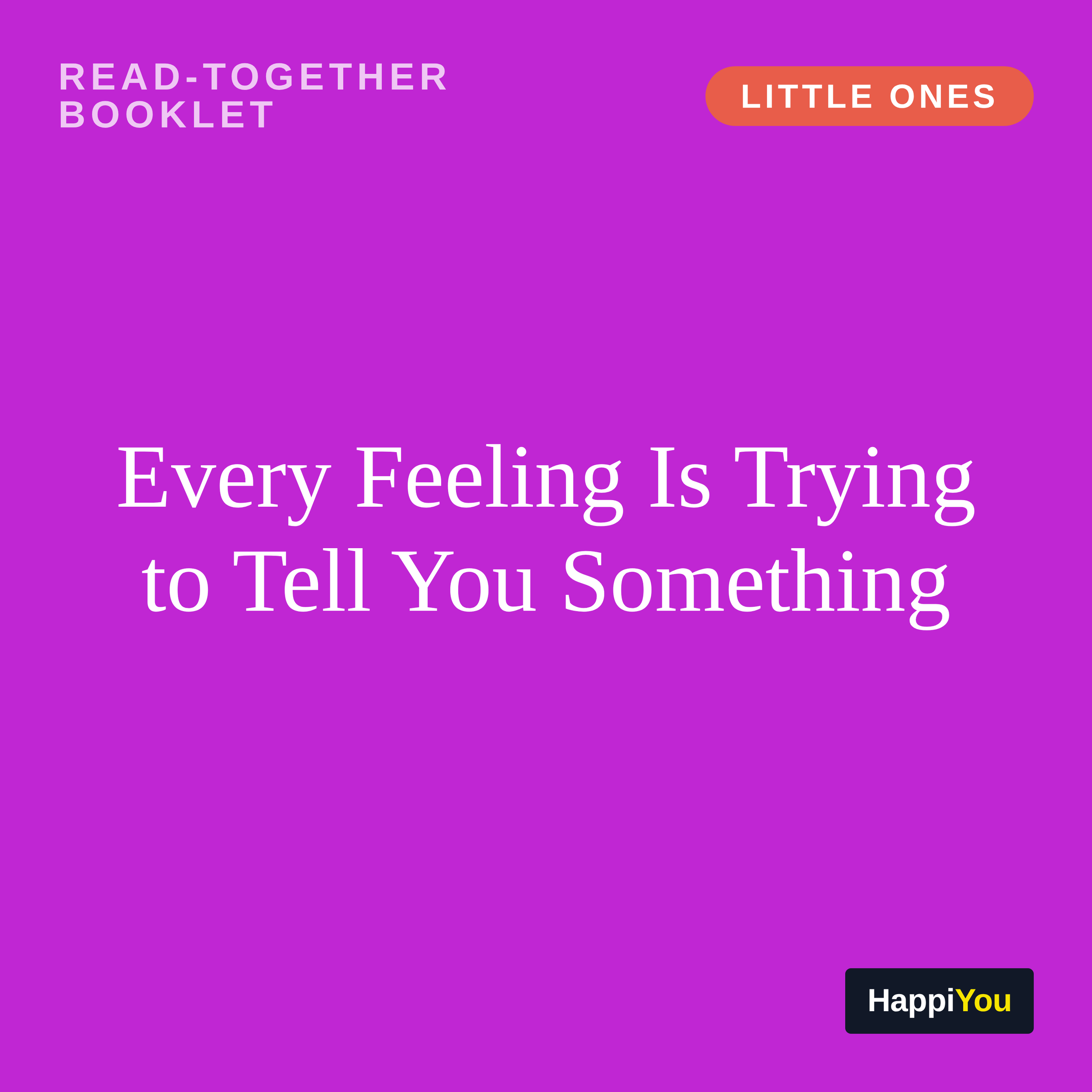 Every Feeling Is Trying to Tell You Something