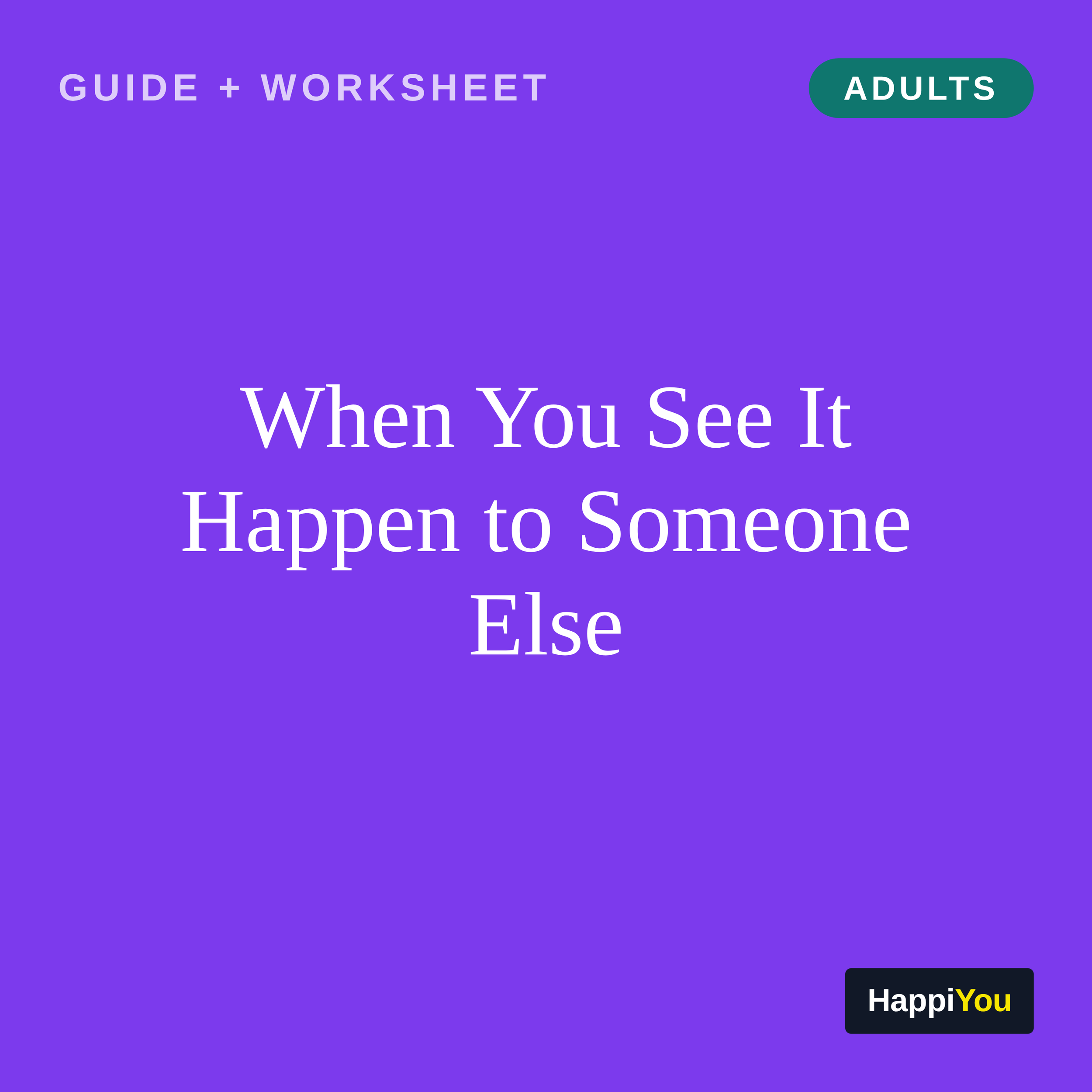 When You See It Happen to Someone Else