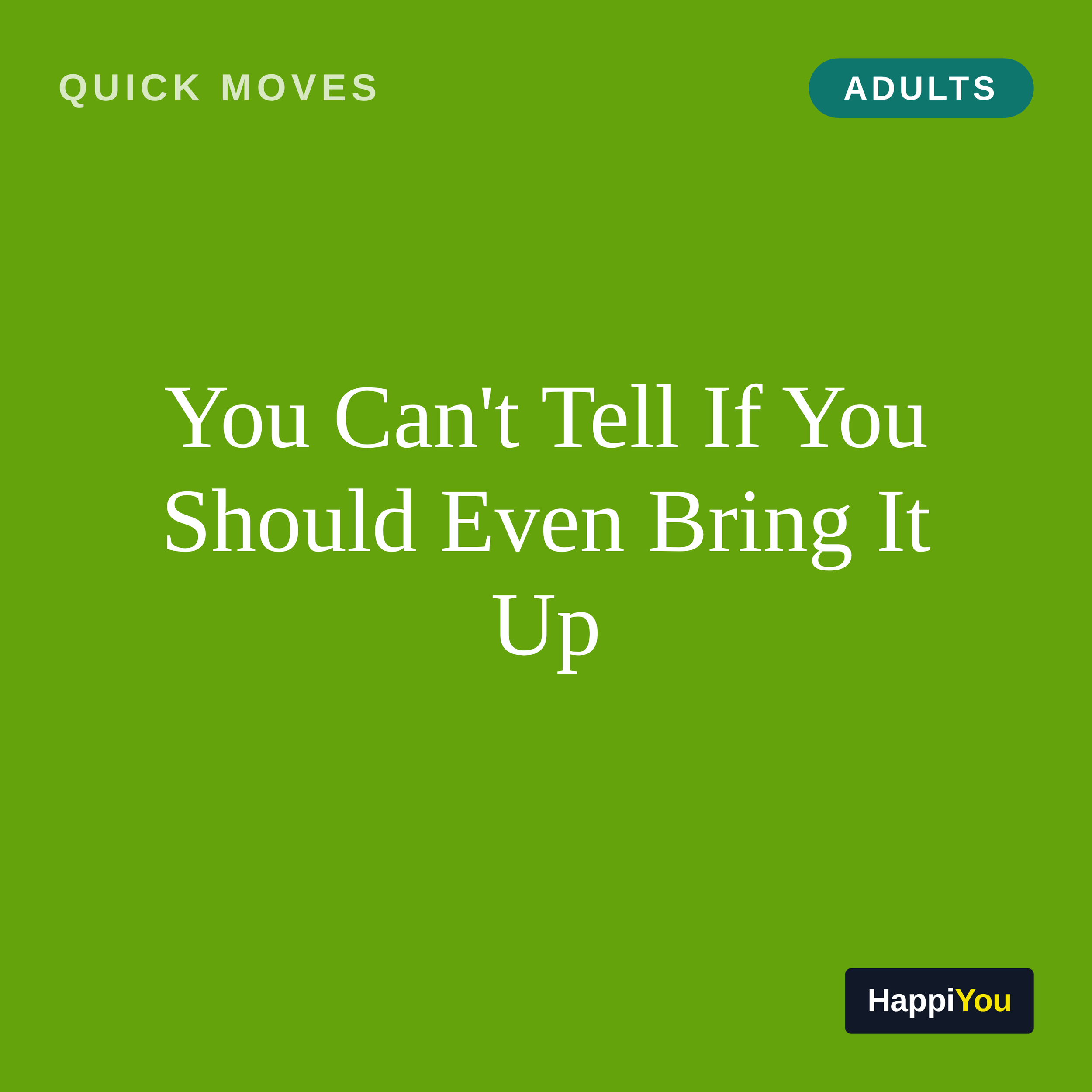 You Can't Tell If You Should Even Bring It Up