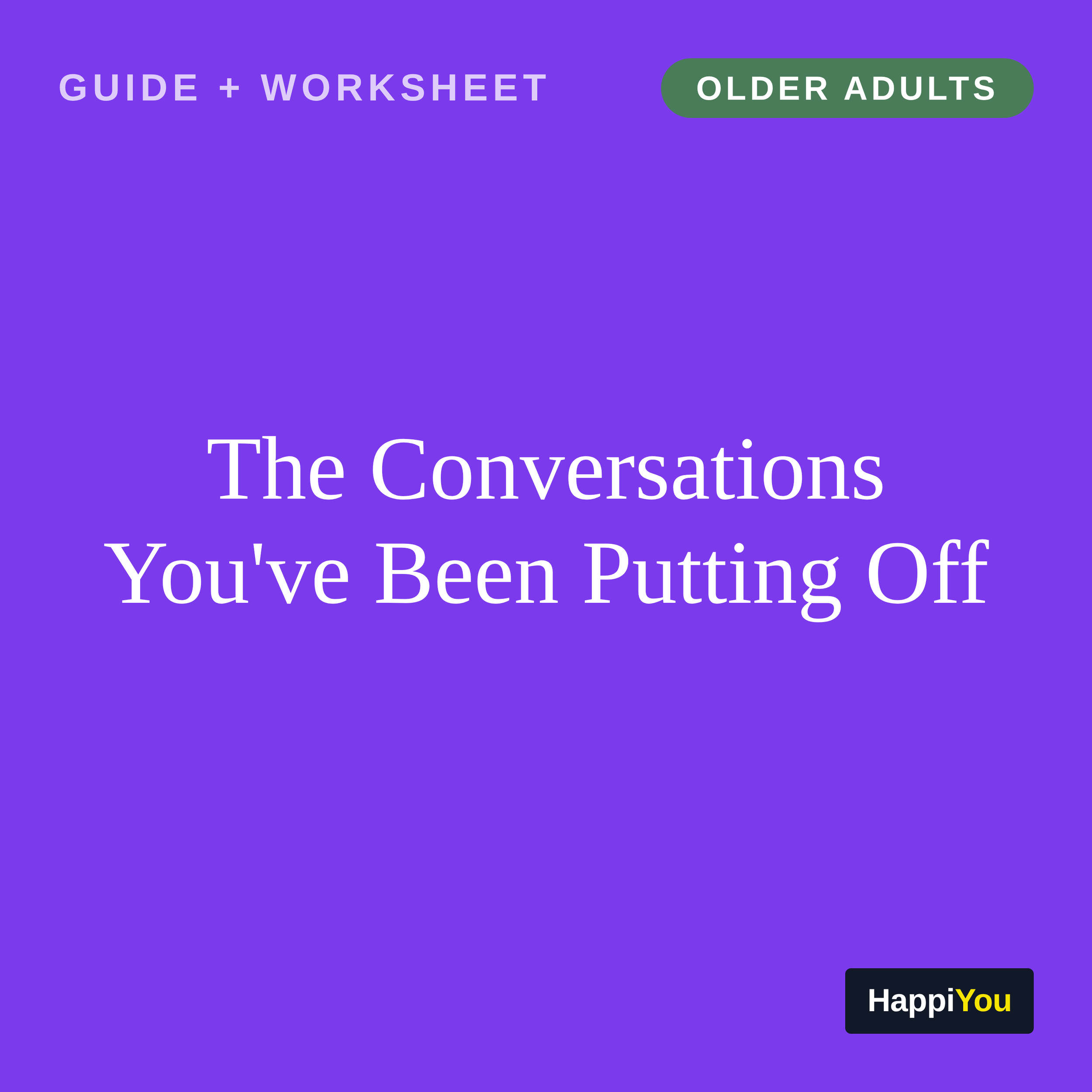 The Conversations You've Been Putting Off