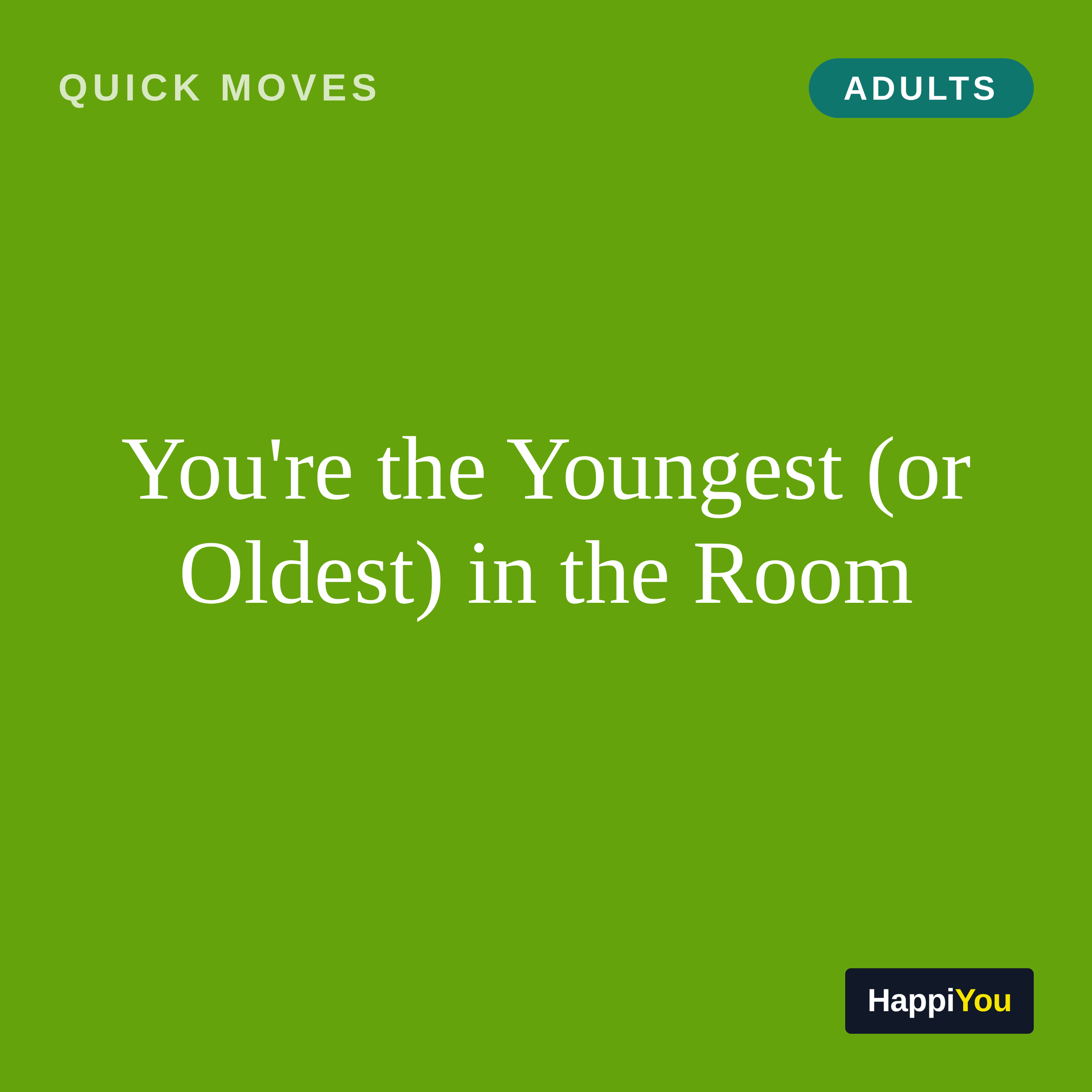You're the Youngest (or Oldest) in the Room