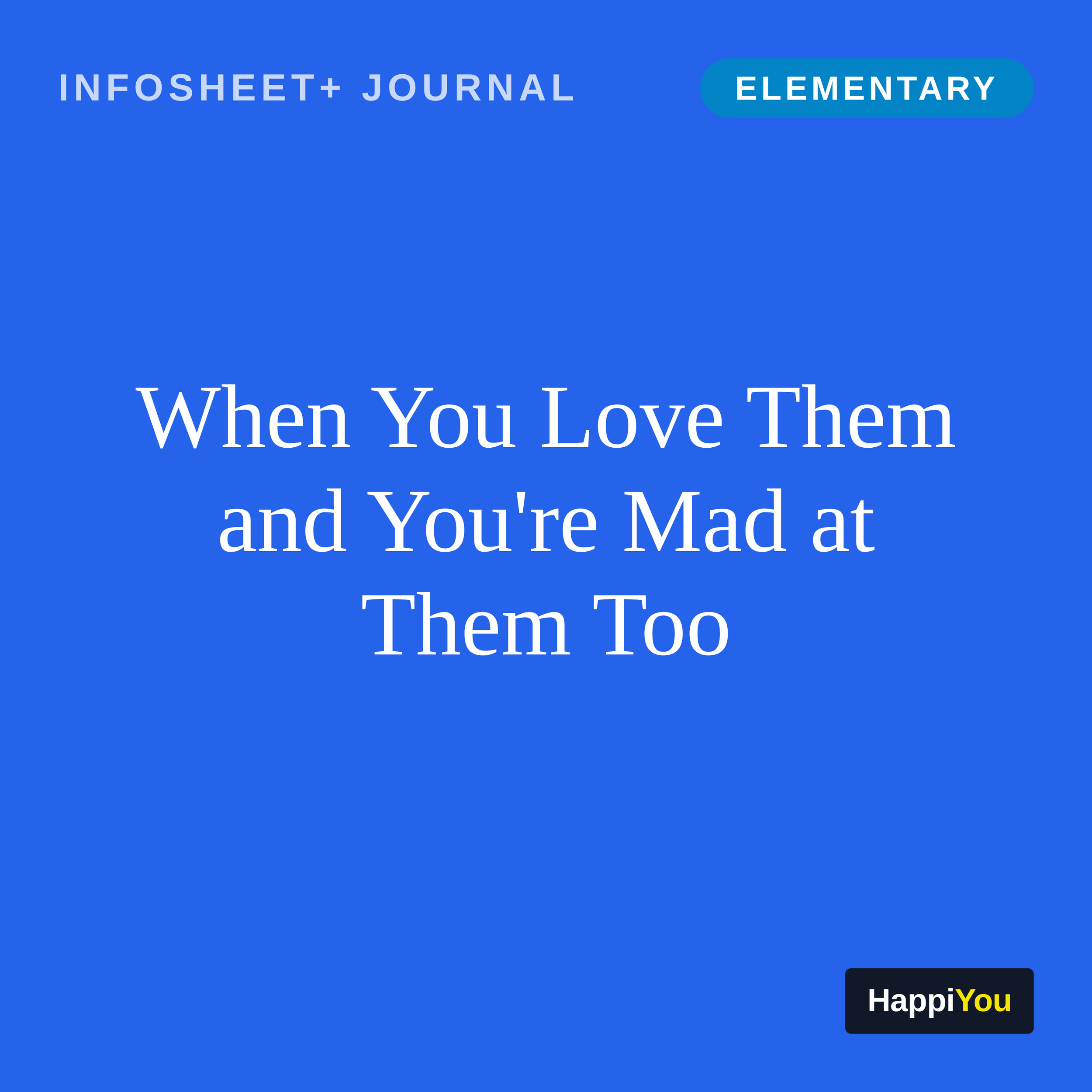 When You Love Them and You're Mad at Them Too