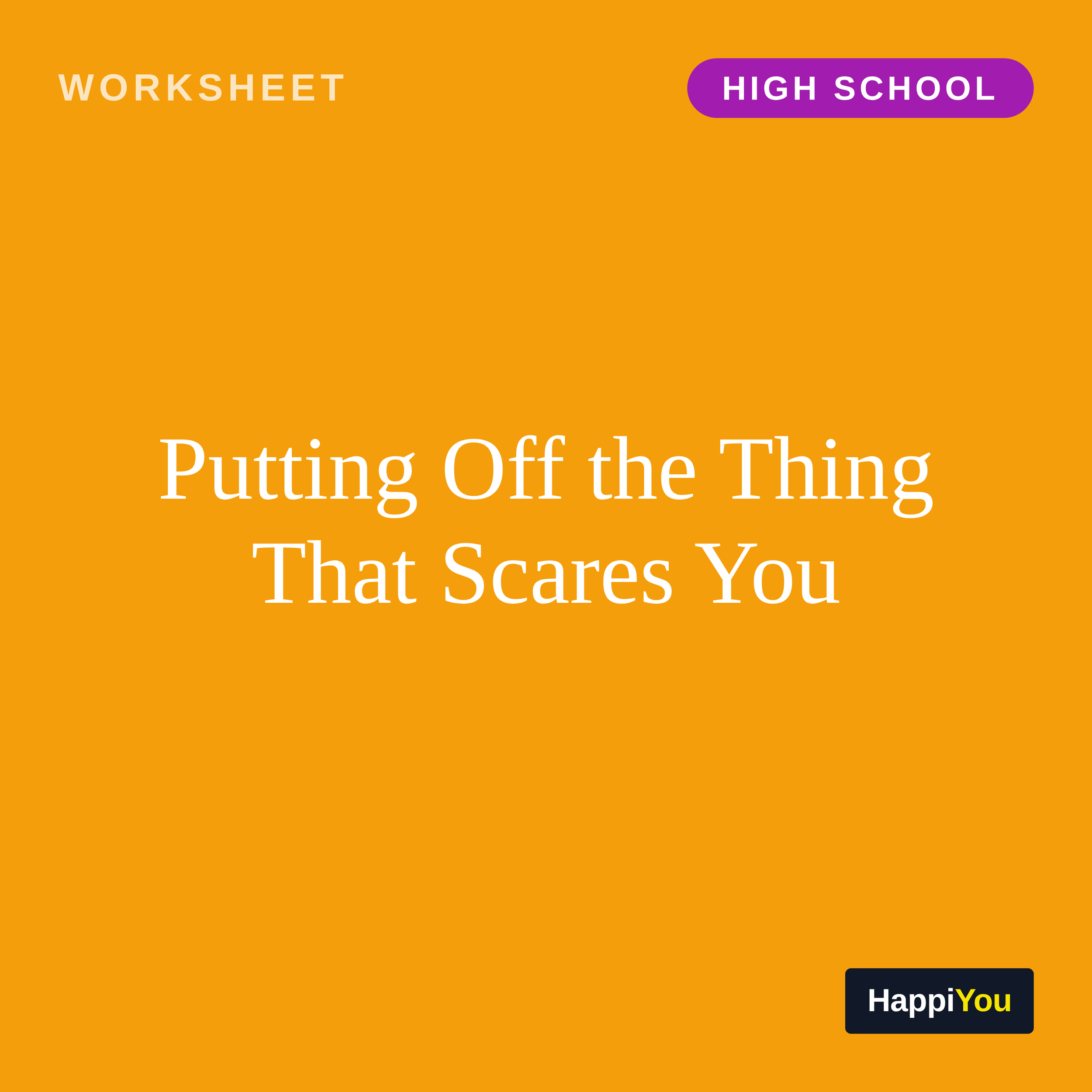 Putting off the Thing That Scares You