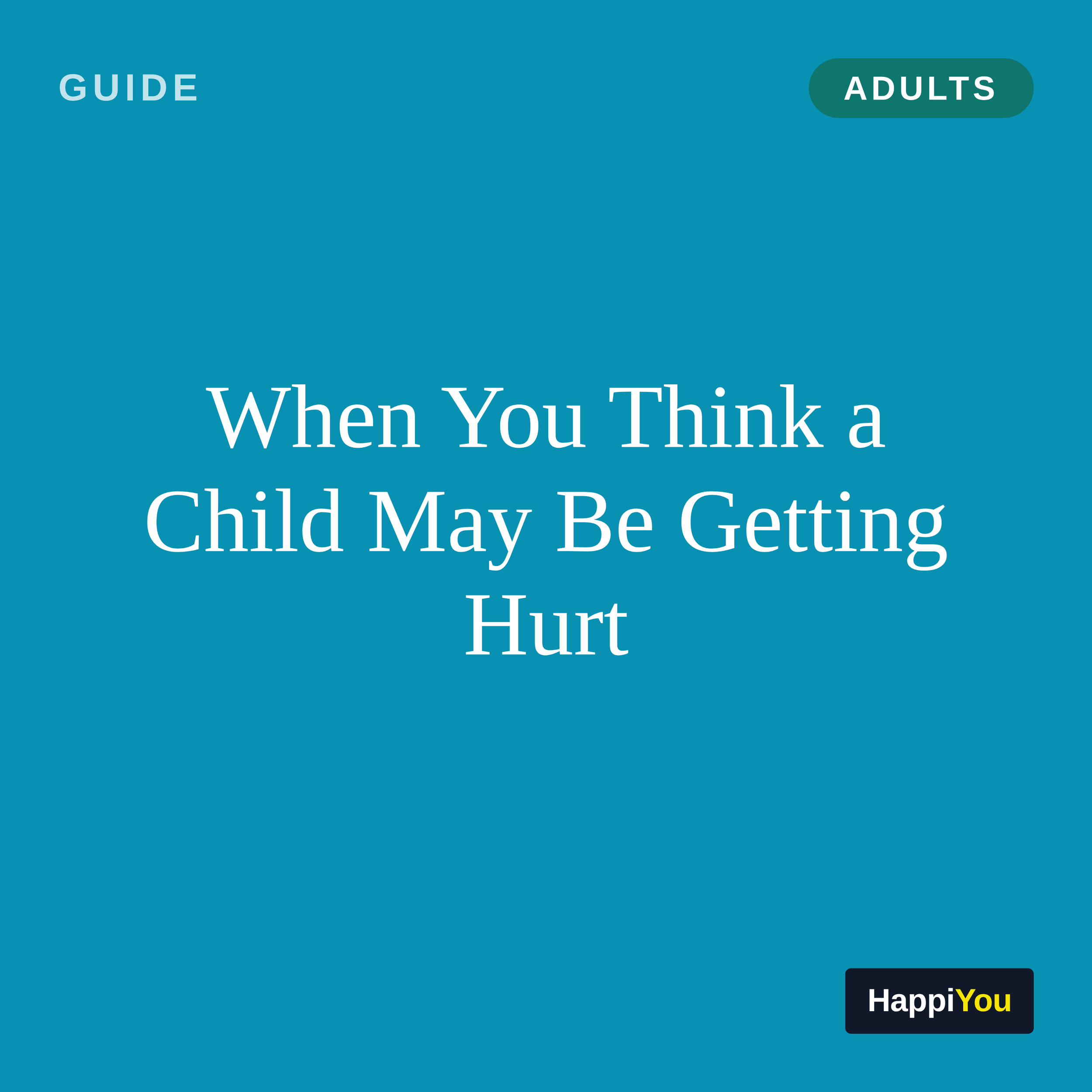 When You Think a Child May Be Getting Hurt