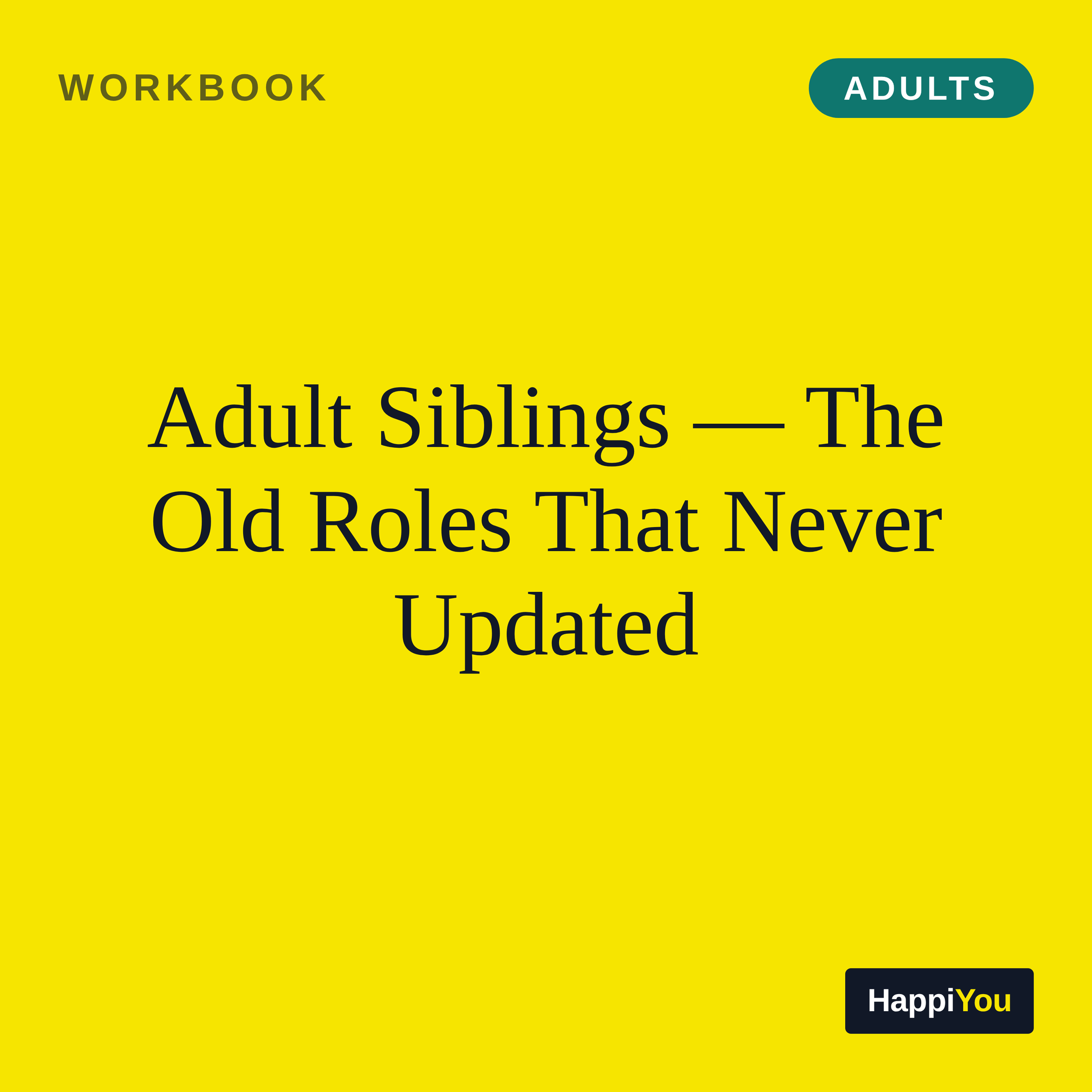 Adult Siblings — The Old Roles That Never Updated
