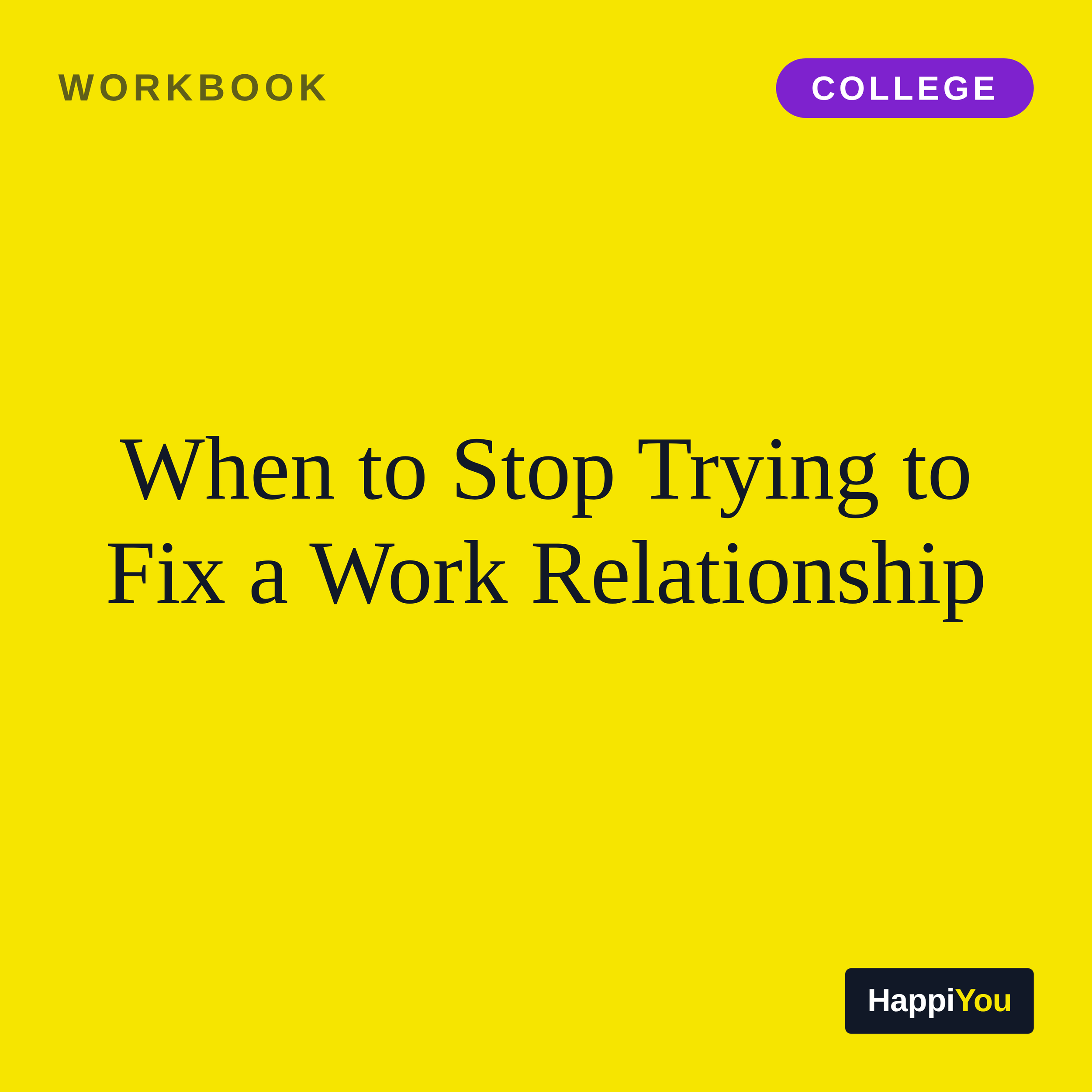 When to Stop Trying to Fix a Work Relationship